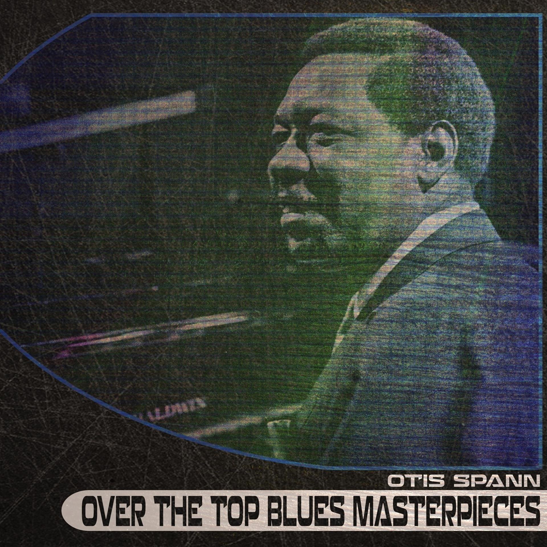 Постер альбома Over the Top Blues Masterpieces (Remastered)