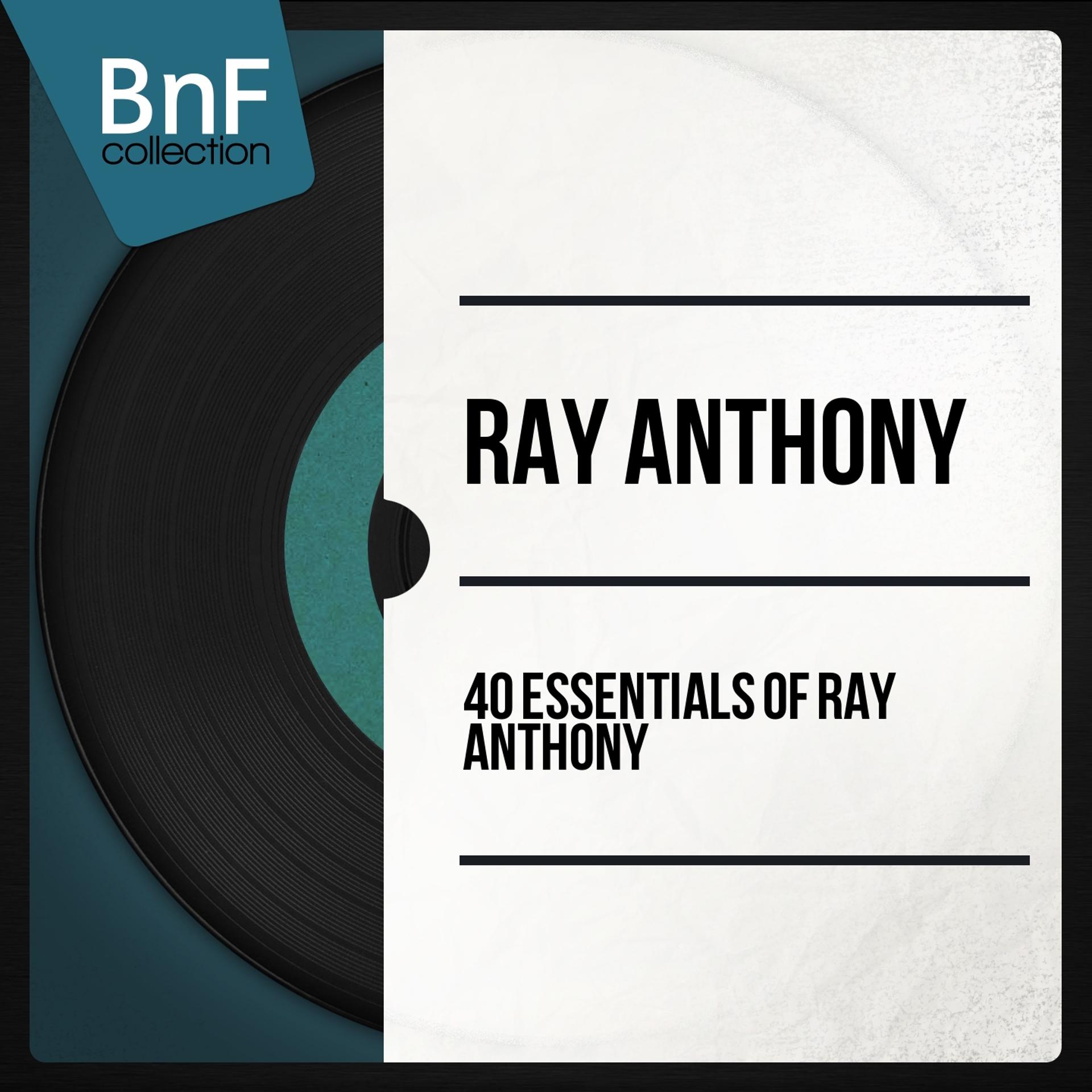 Постер альбома 40 Essentials of Ray Anthony
