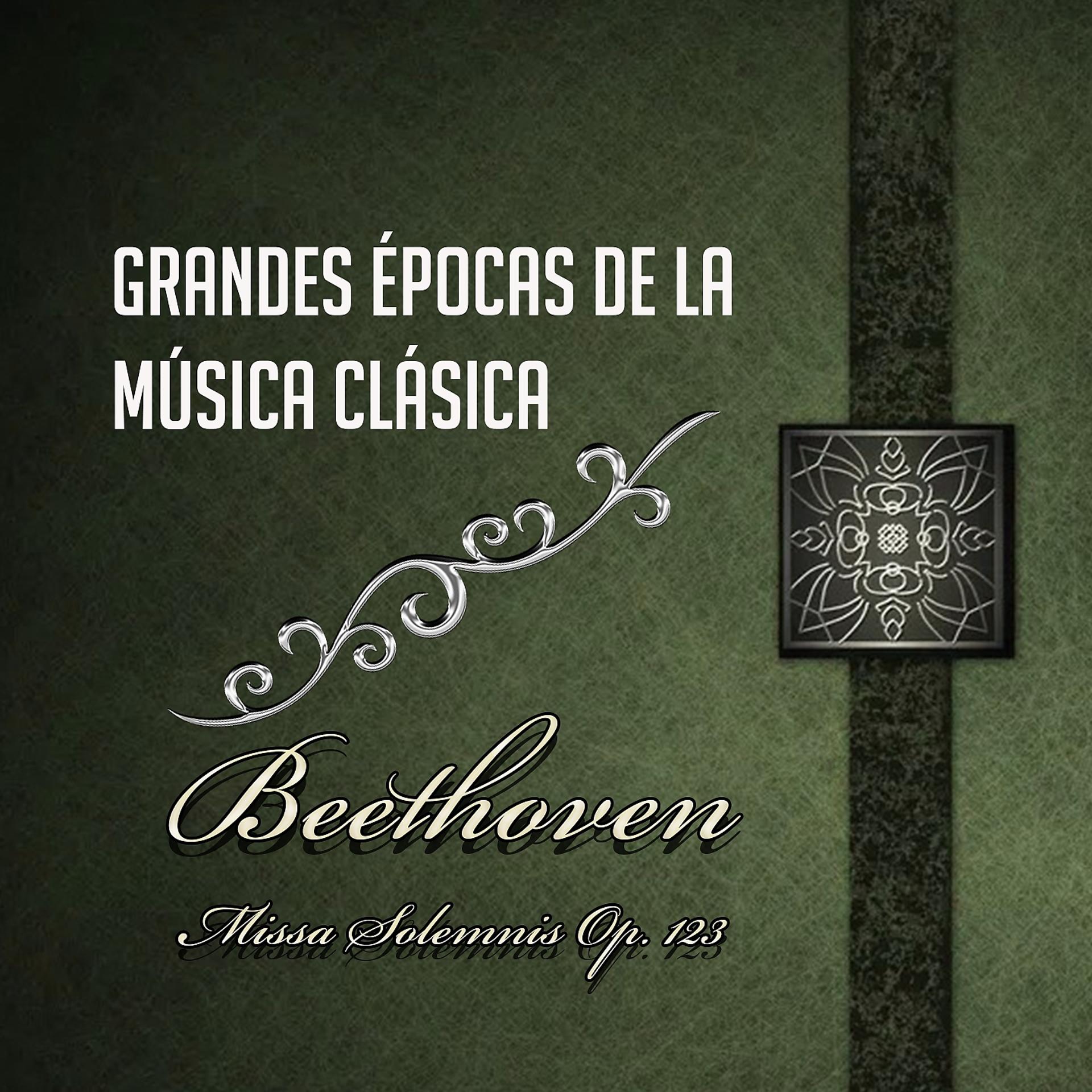 Постер альбома Grandes Épocas De La Música Clásica, Beethoven - Missa Solemnis Op. 123