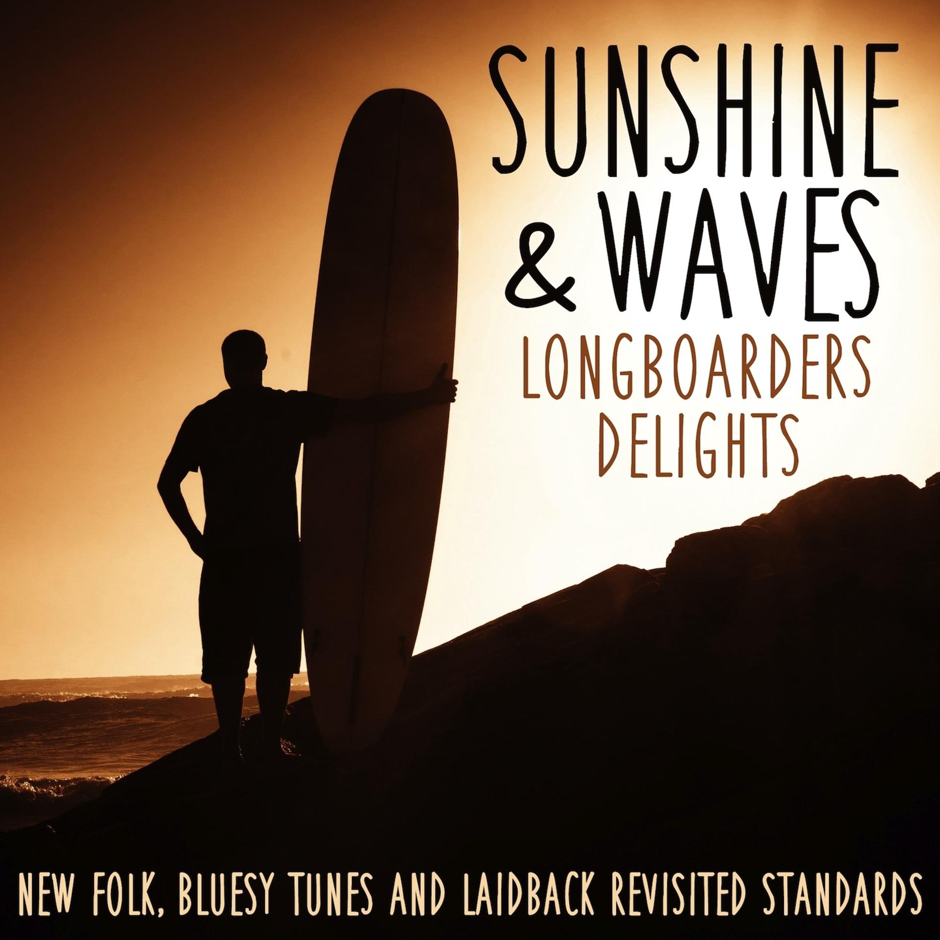 Постер альбома Sunshine & Waves Longboarders Delights