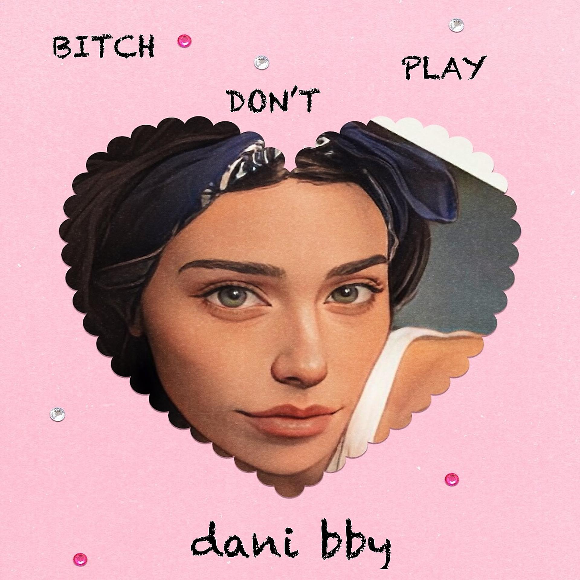 Постер альбома Bitch Don't Play