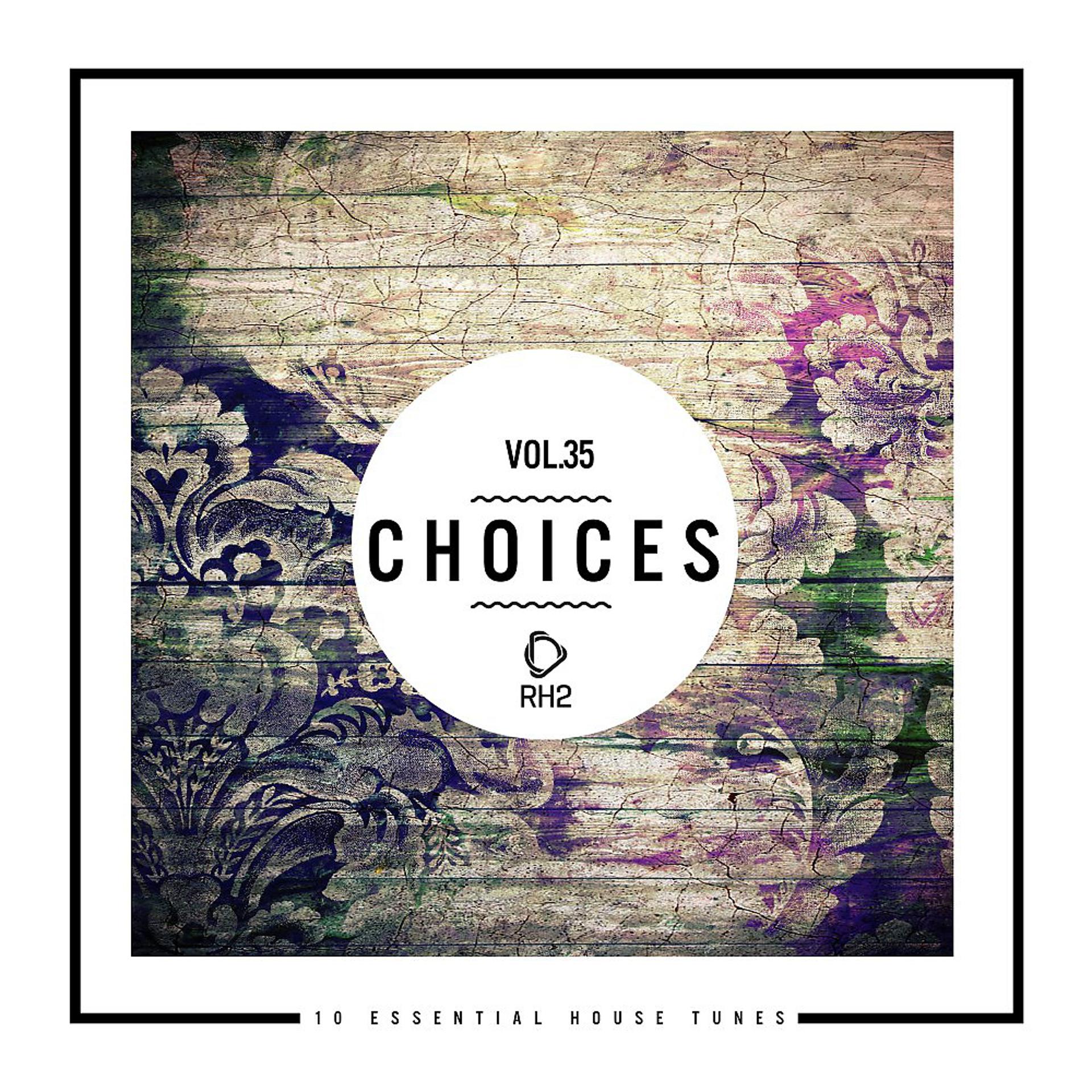 Постер альбома Choices - 10 Essential House Tunes, Vol. 35