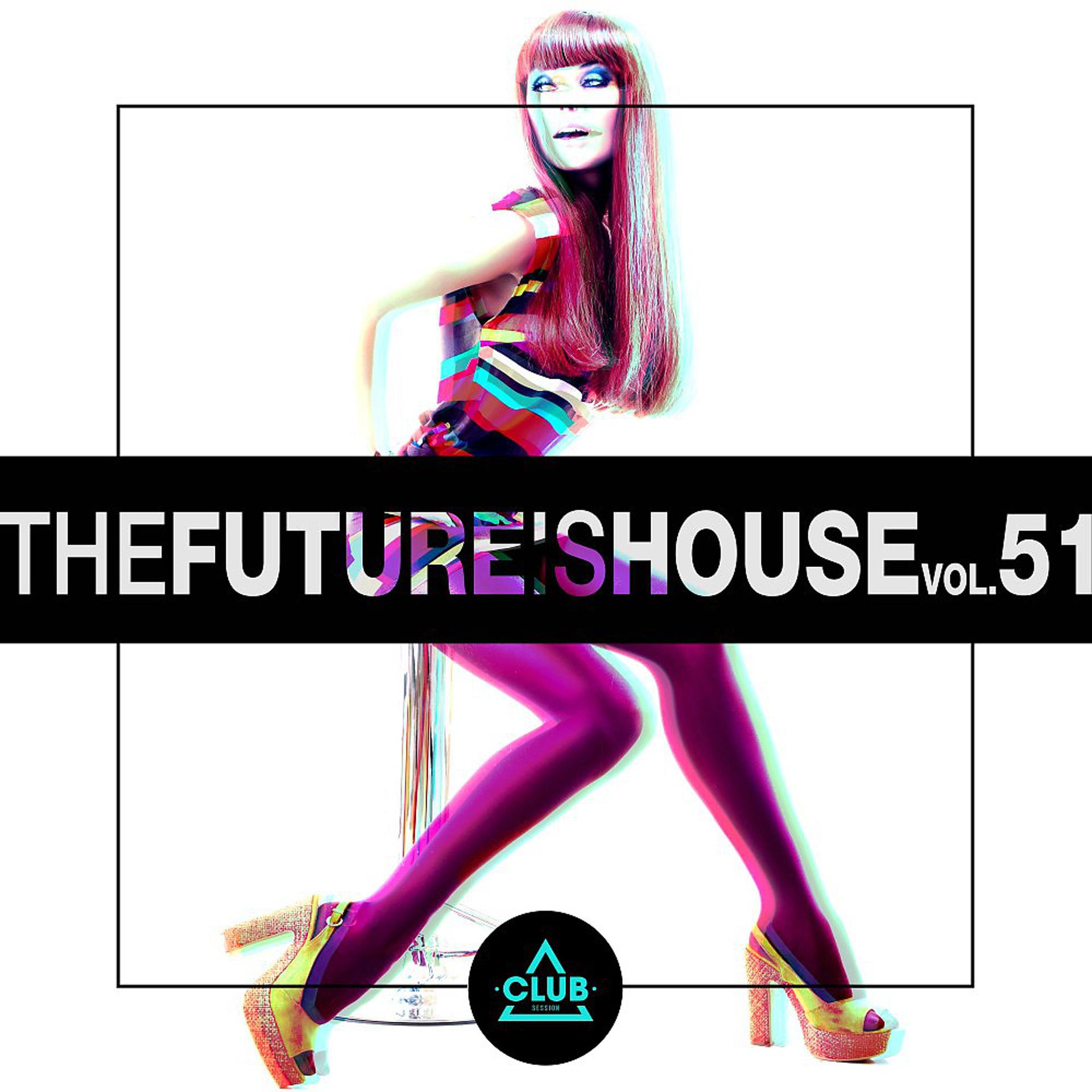 Постер альбома The Future Is House, Vol. 51