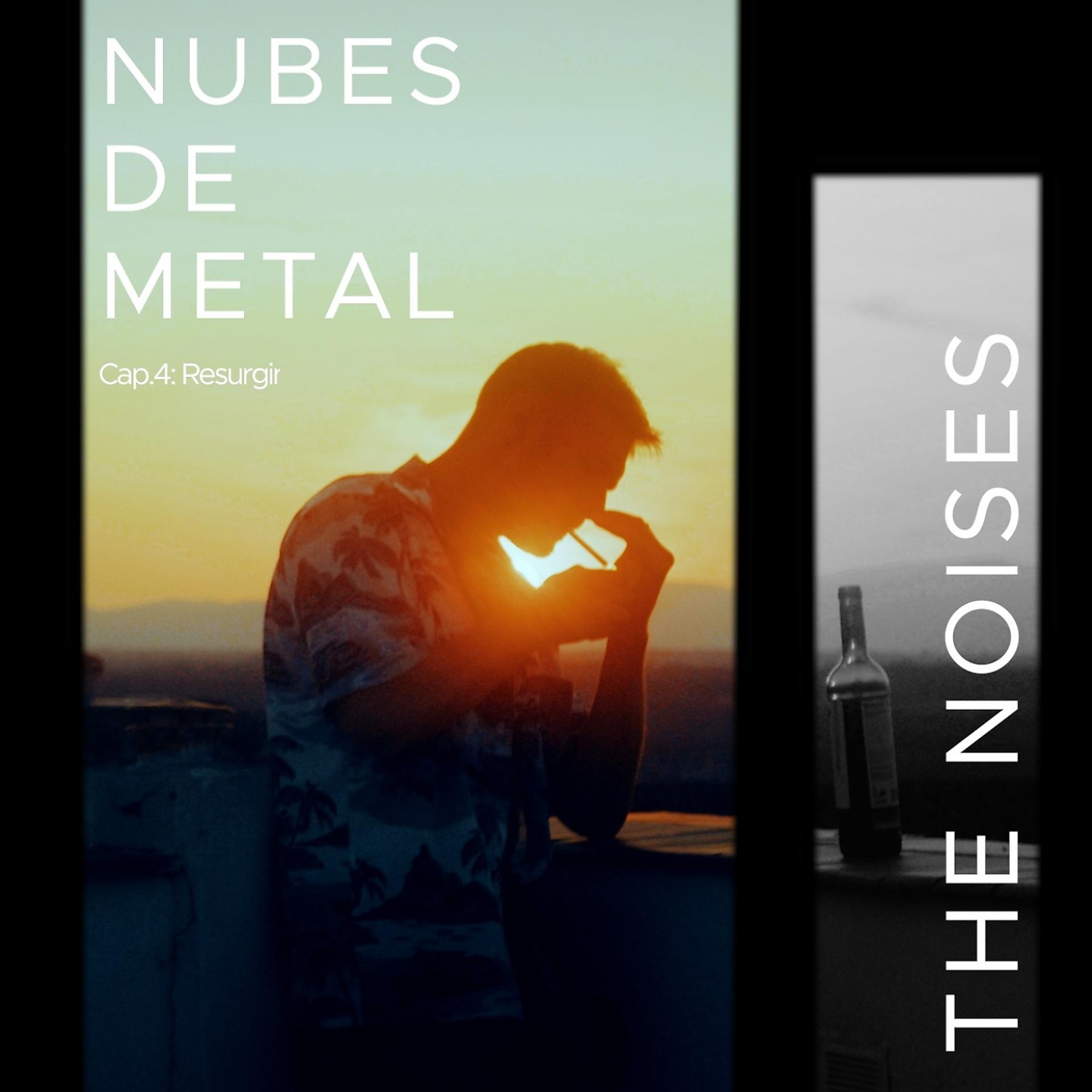 Постер альбома Nubes de Metal - Cap. 4: Resurgir