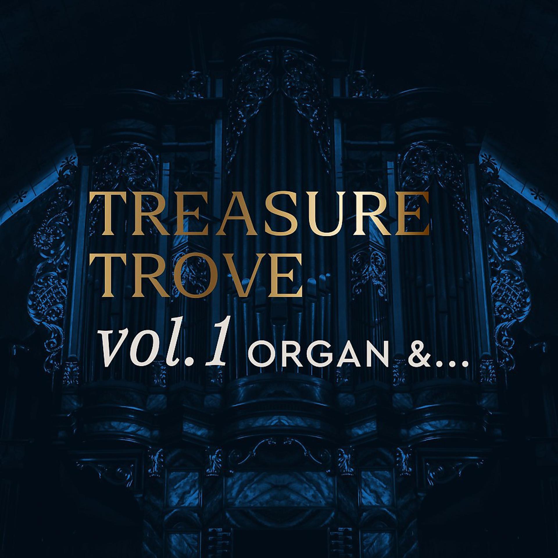 Постер альбома Treasure Trove, Vol. 1: Organ & ...