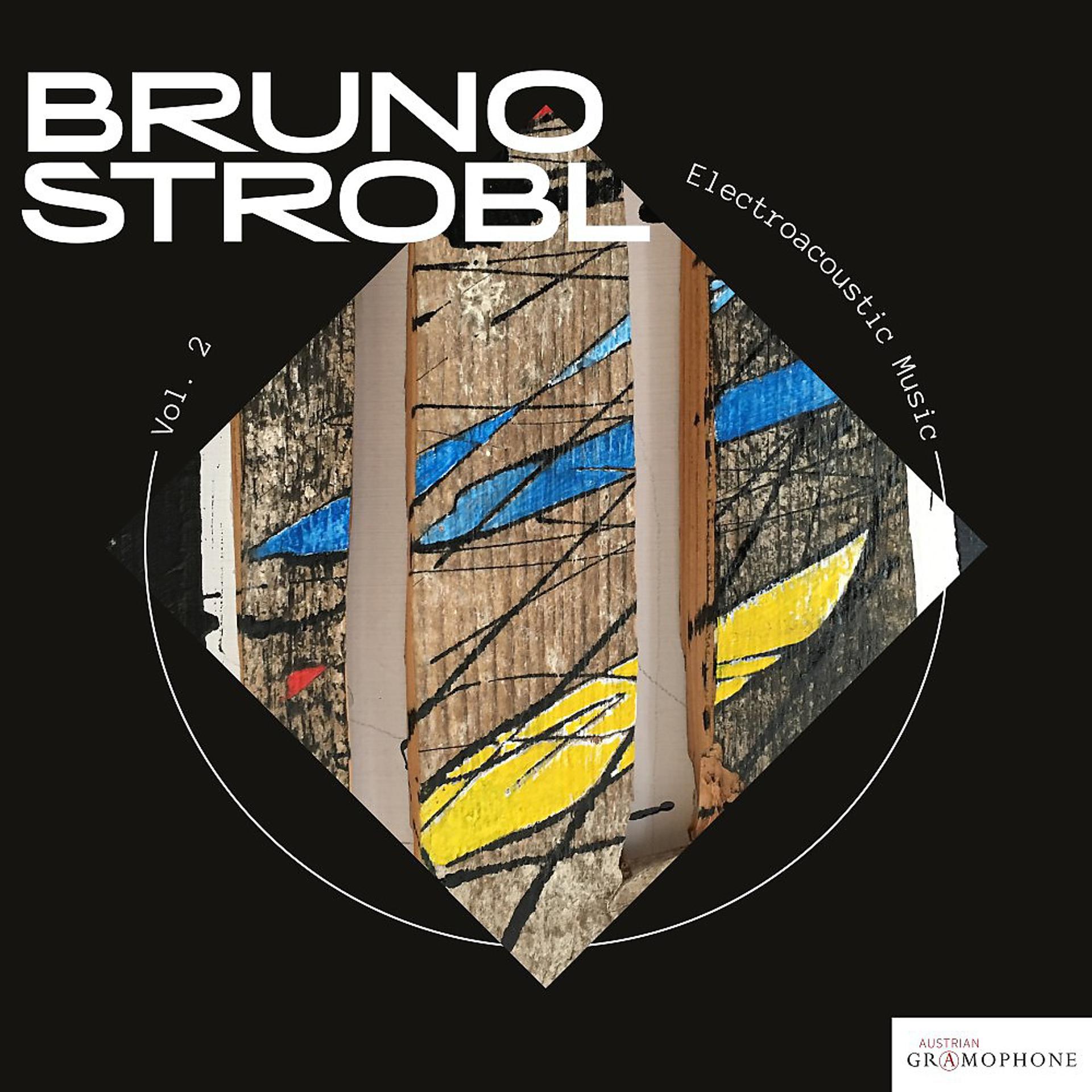 Постер альбома Bruno Strobl: Electroacoustic Music, Vol. 2