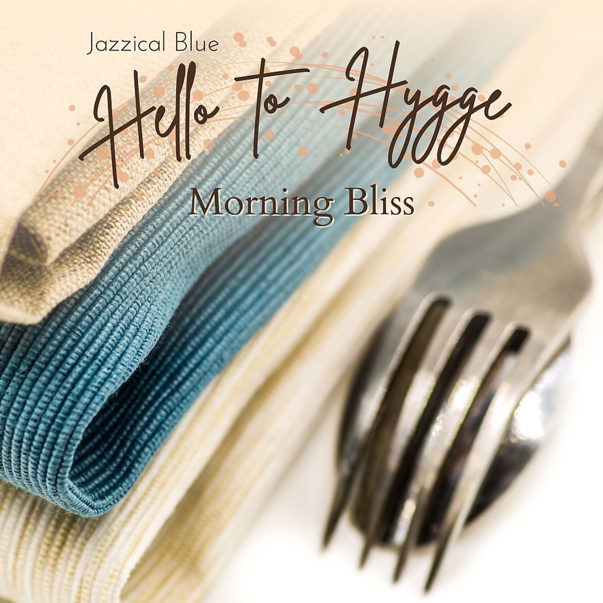 Постер альбома Hello to Hygge - Morning Bliss