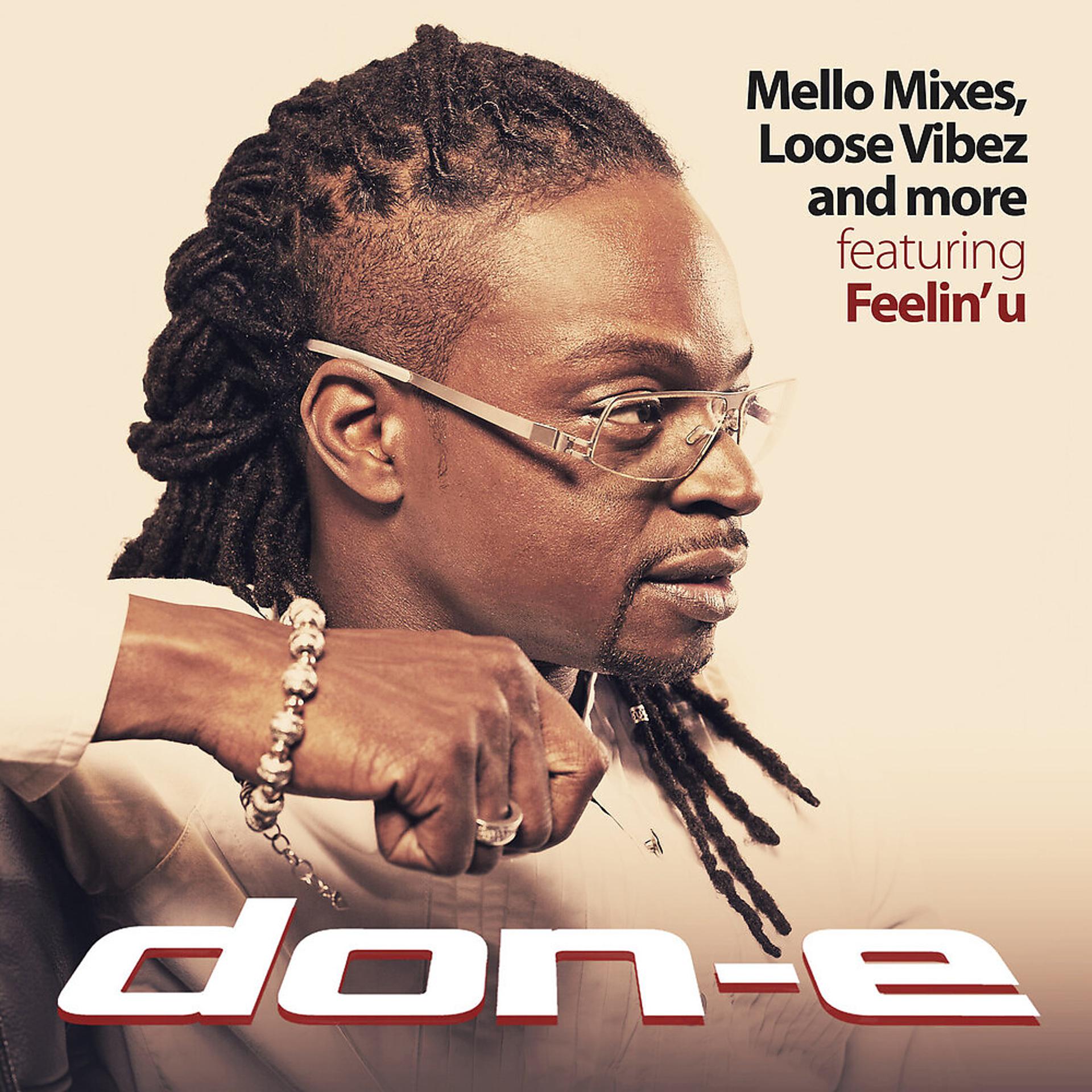 Постер альбома Mello Mixes, Loose Vibez and More:  Featuring Feelin' U