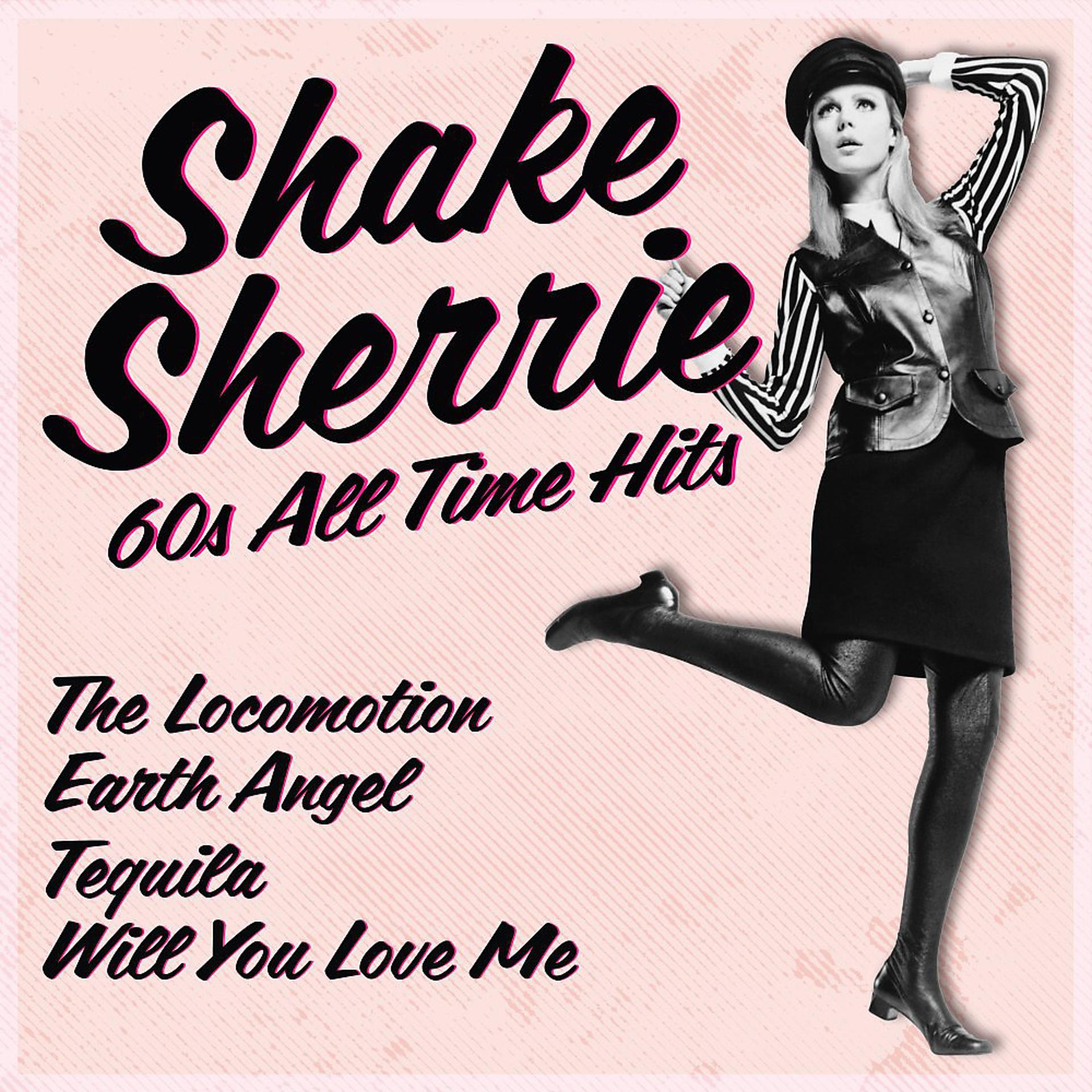Постер альбома Shake Sherrie (60S All Time Hits)