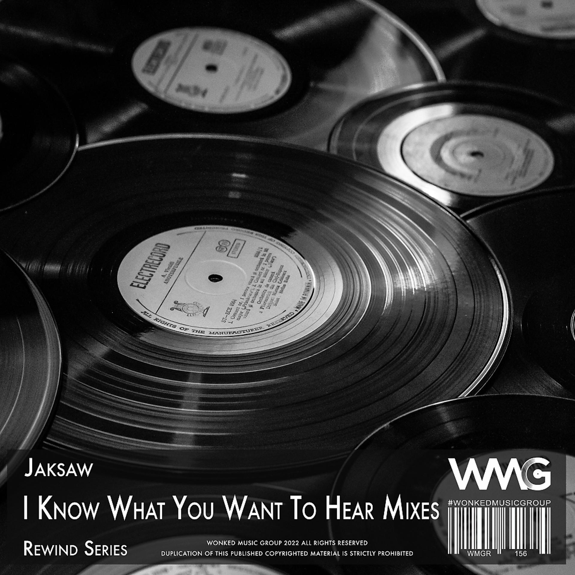 Постер альбома Rewind Series: Jaksaw - I Know What You Want To Hear Mixes
