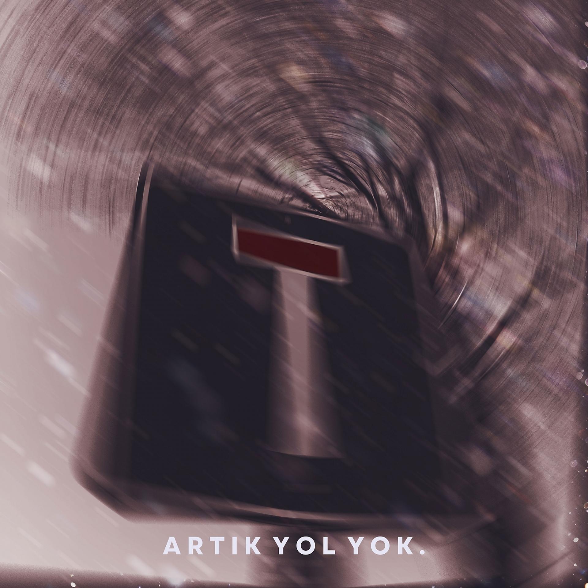 Постер альбома Artık Yol Yok