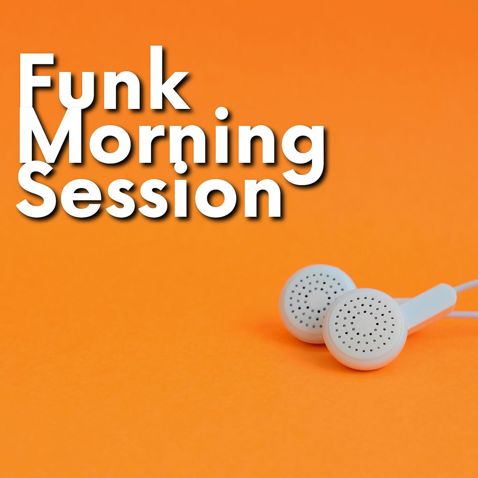 Постер альбома Funk Morning Session