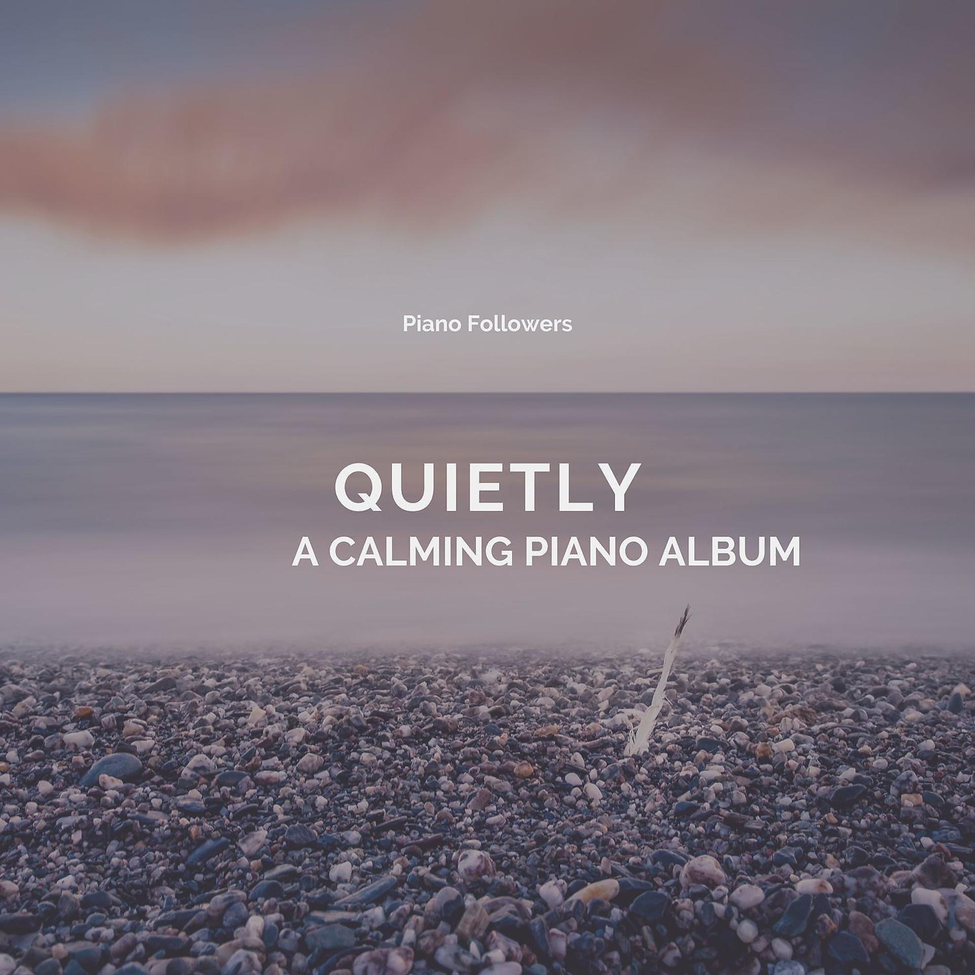 Постер альбома Quietly - A Calming Piano Album
