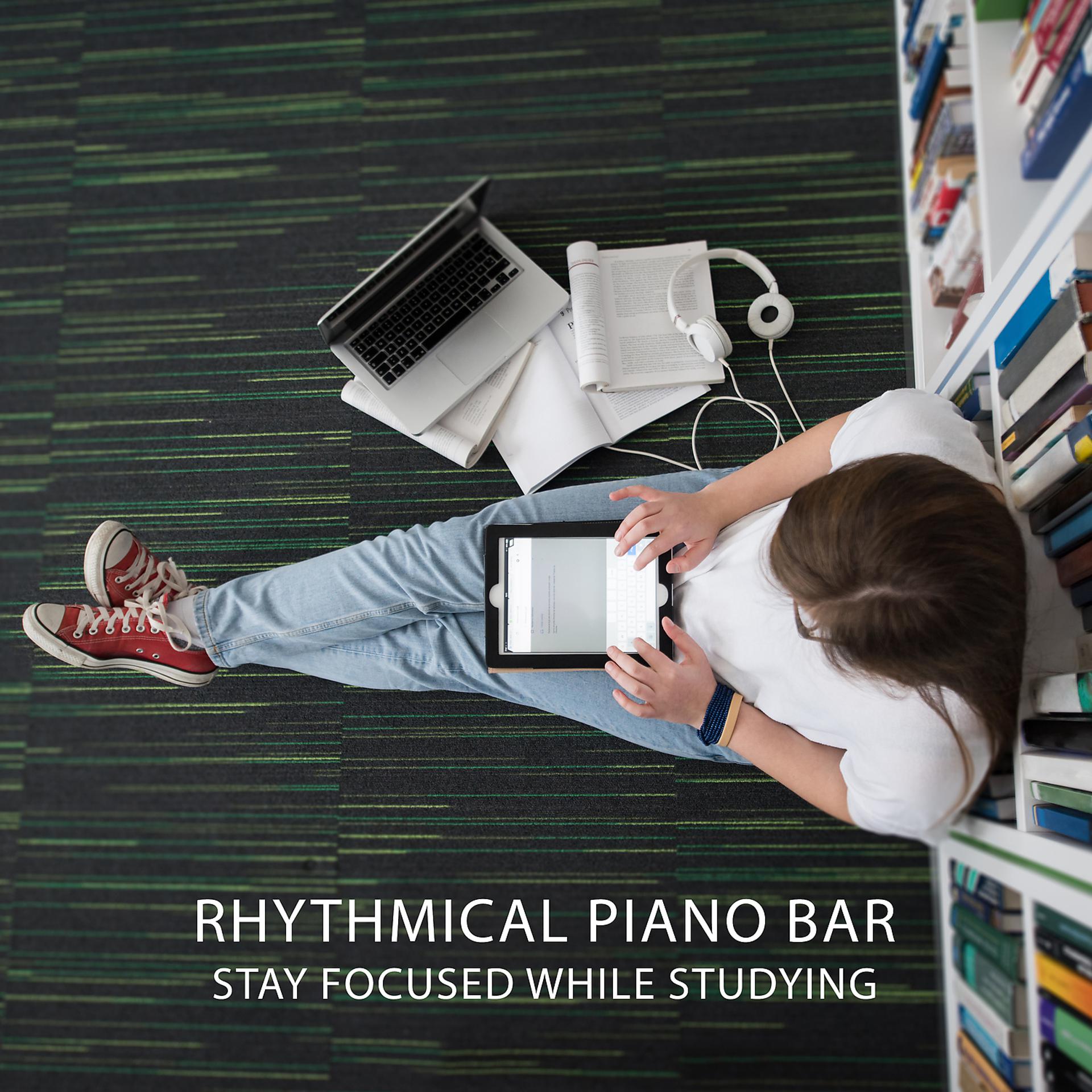 Постер альбома RhythmicalPiano Bar: Stay Focused while Studying, Piano for Academic Success