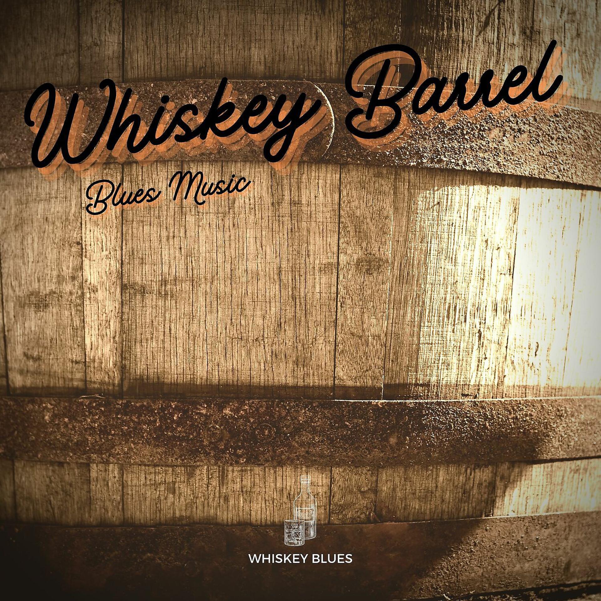 Постер альбома Whiskey Barrel Blues Music