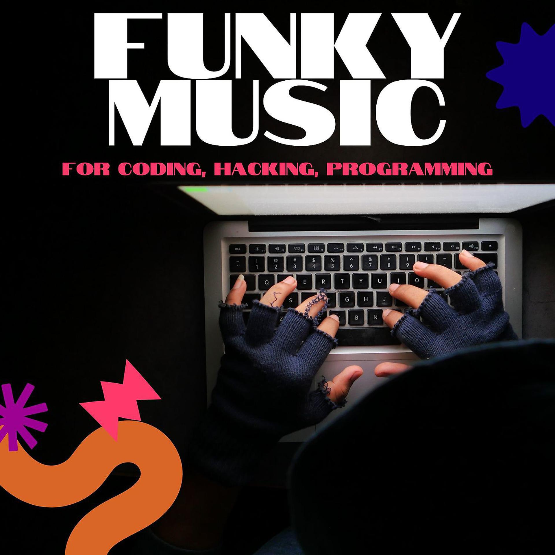 Постер альбома Funky Music for Coding, Hacking, Programming