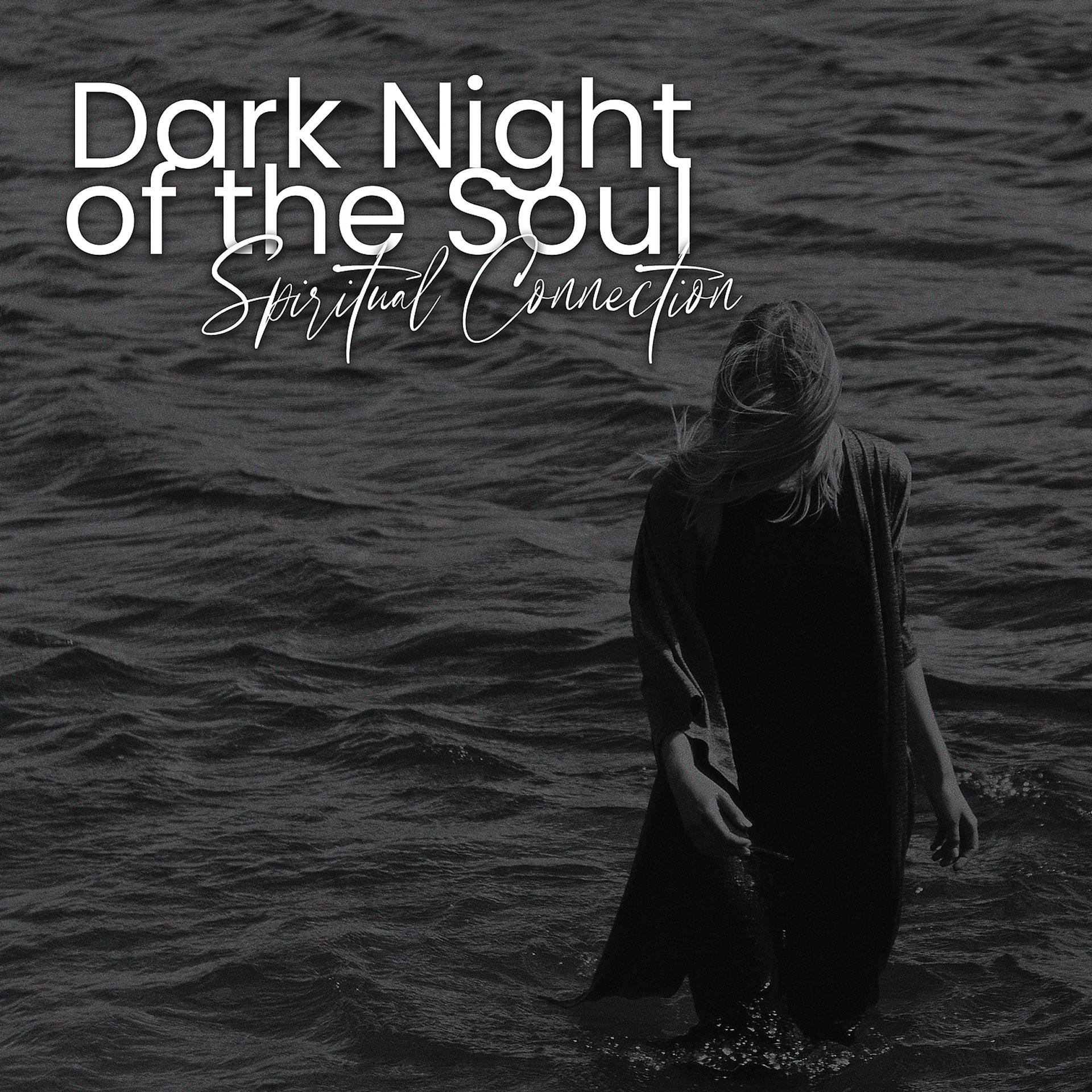 Постер альбома Dark Night of the Soul: Spiritual Connection, Awareness Meditatation
