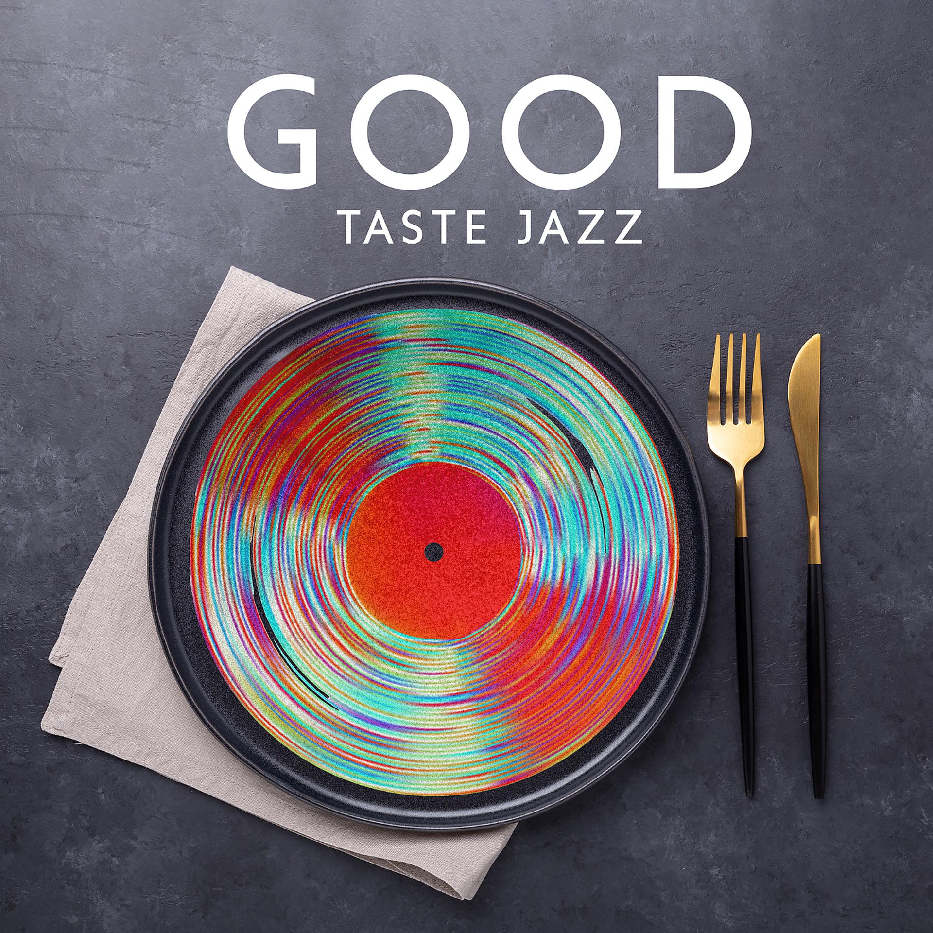 Постер альбома Good Taste Jazz: Dinner Cocktail Background Music