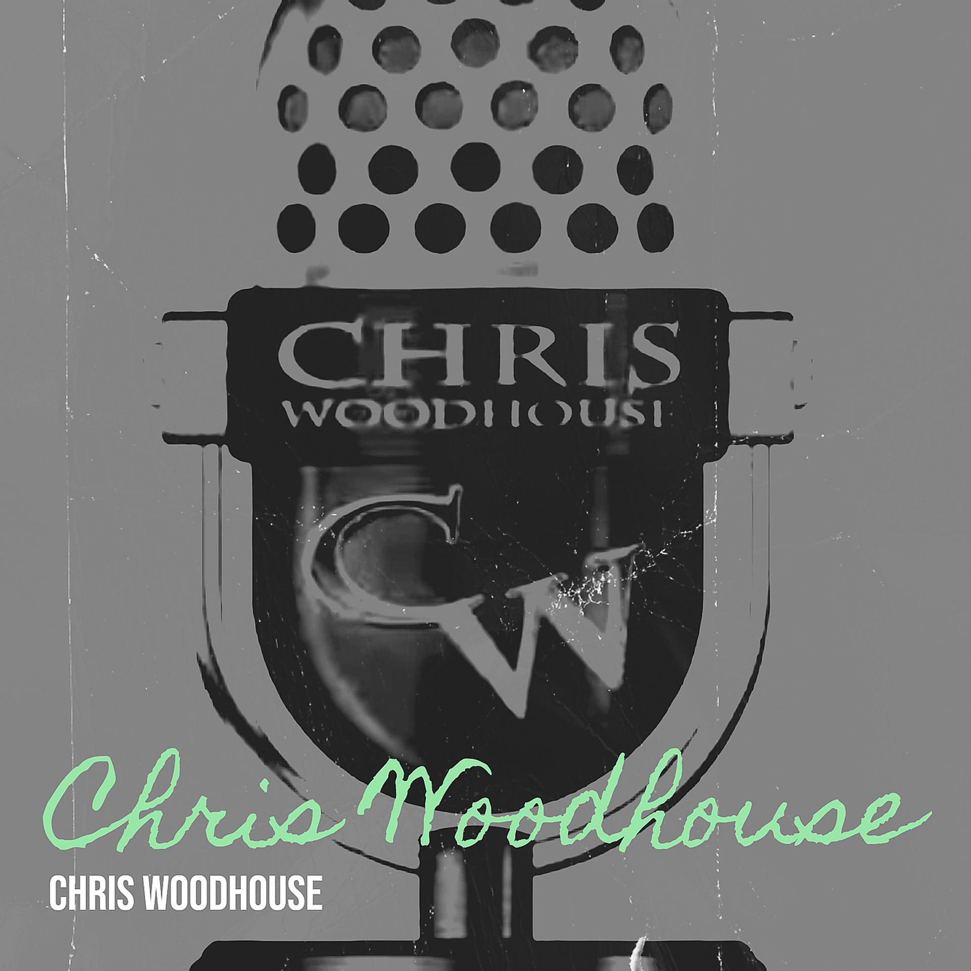 Постер альбома Chris Woodhouse