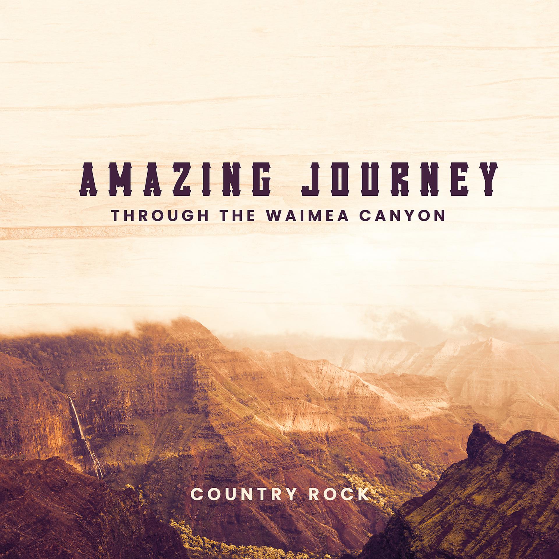 Постер альбома Amazing Journey Through the Waimea Canyon – Country Rock