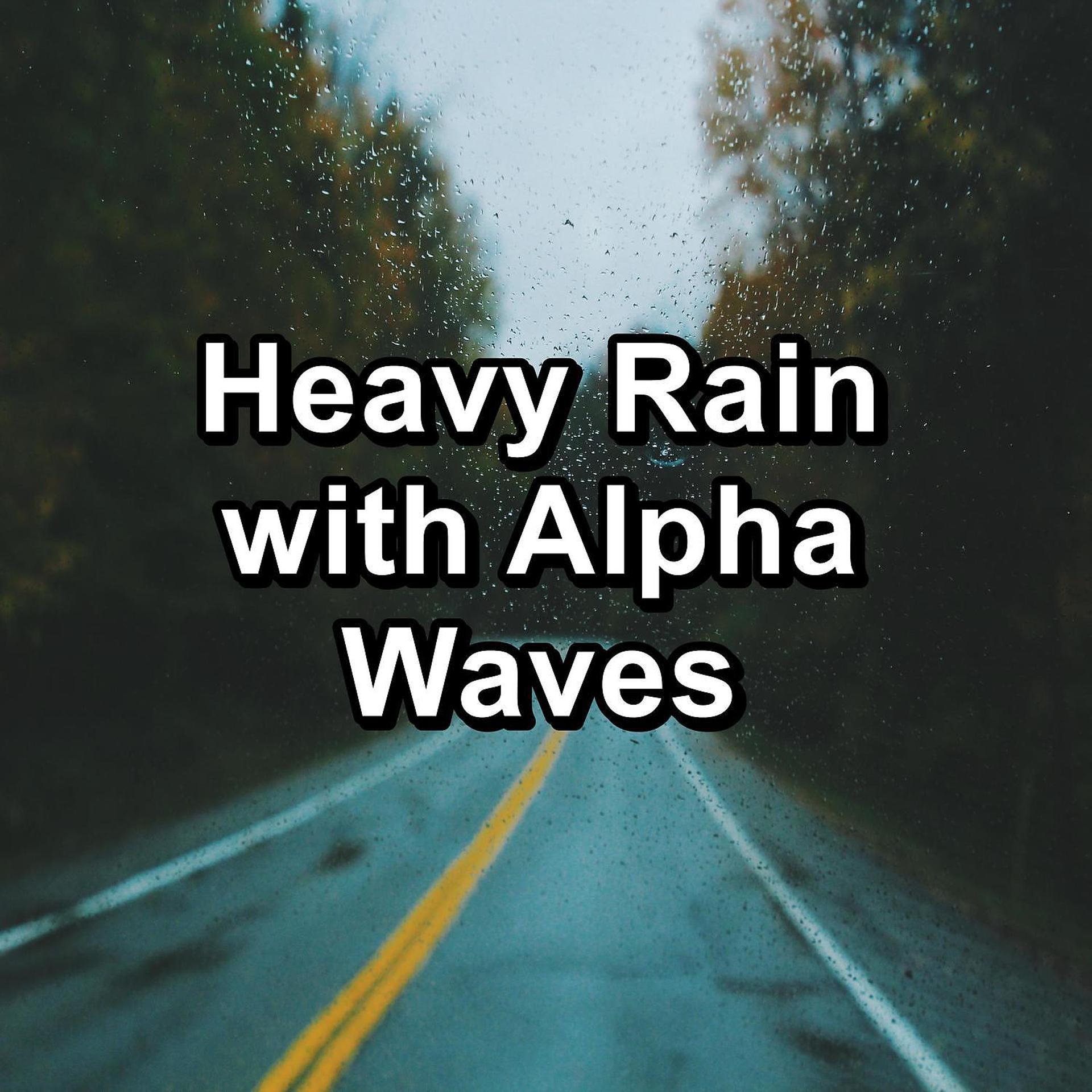 Постер альбома Heavy Rain with Alpha Waves