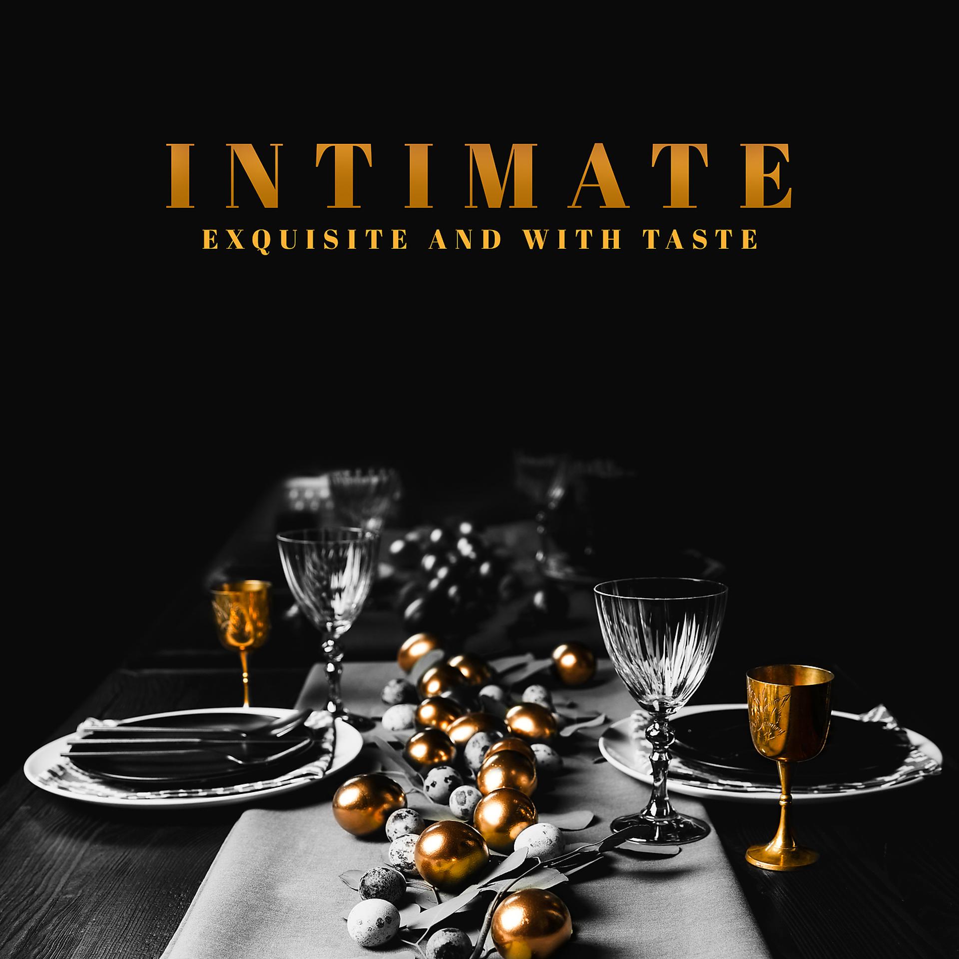Постер альбома Intimate, Exquisite and with Taste