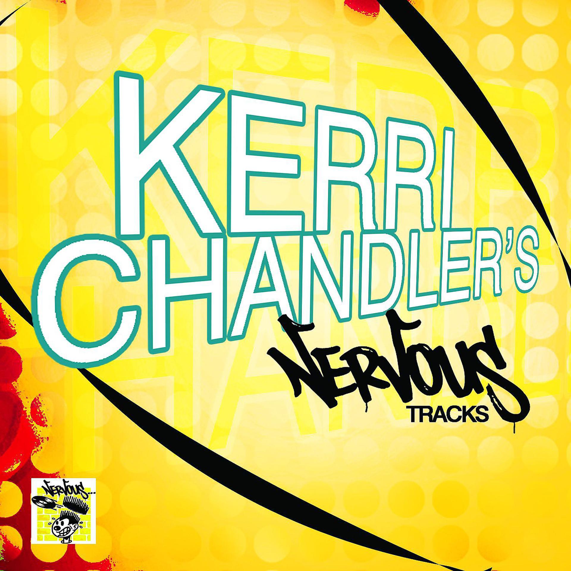 Постер альбома Kerri Chandler's Nervous Tracks