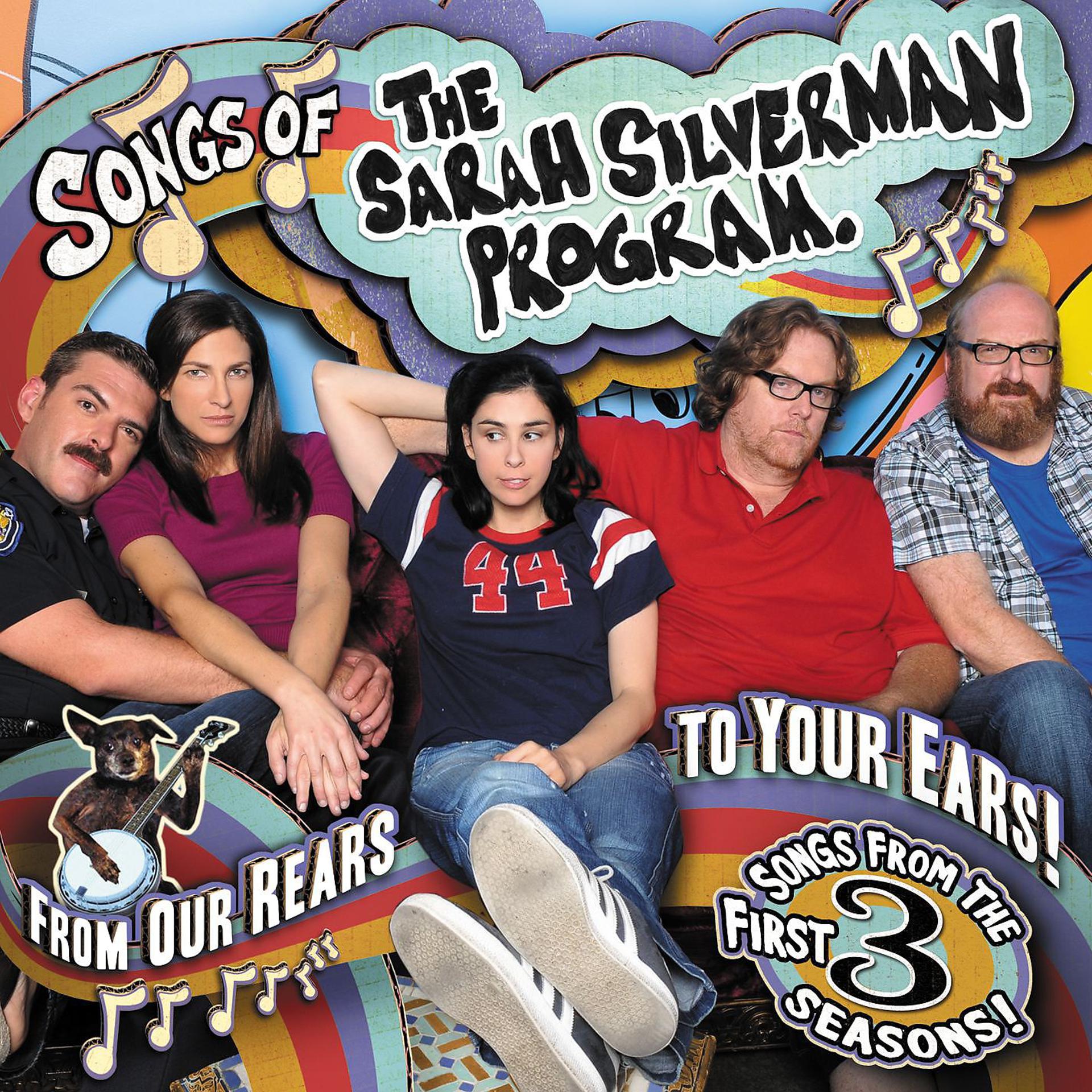 Постер альбома Songs Of The Sarah Silverman Program: From Our Rears To Your Ears!