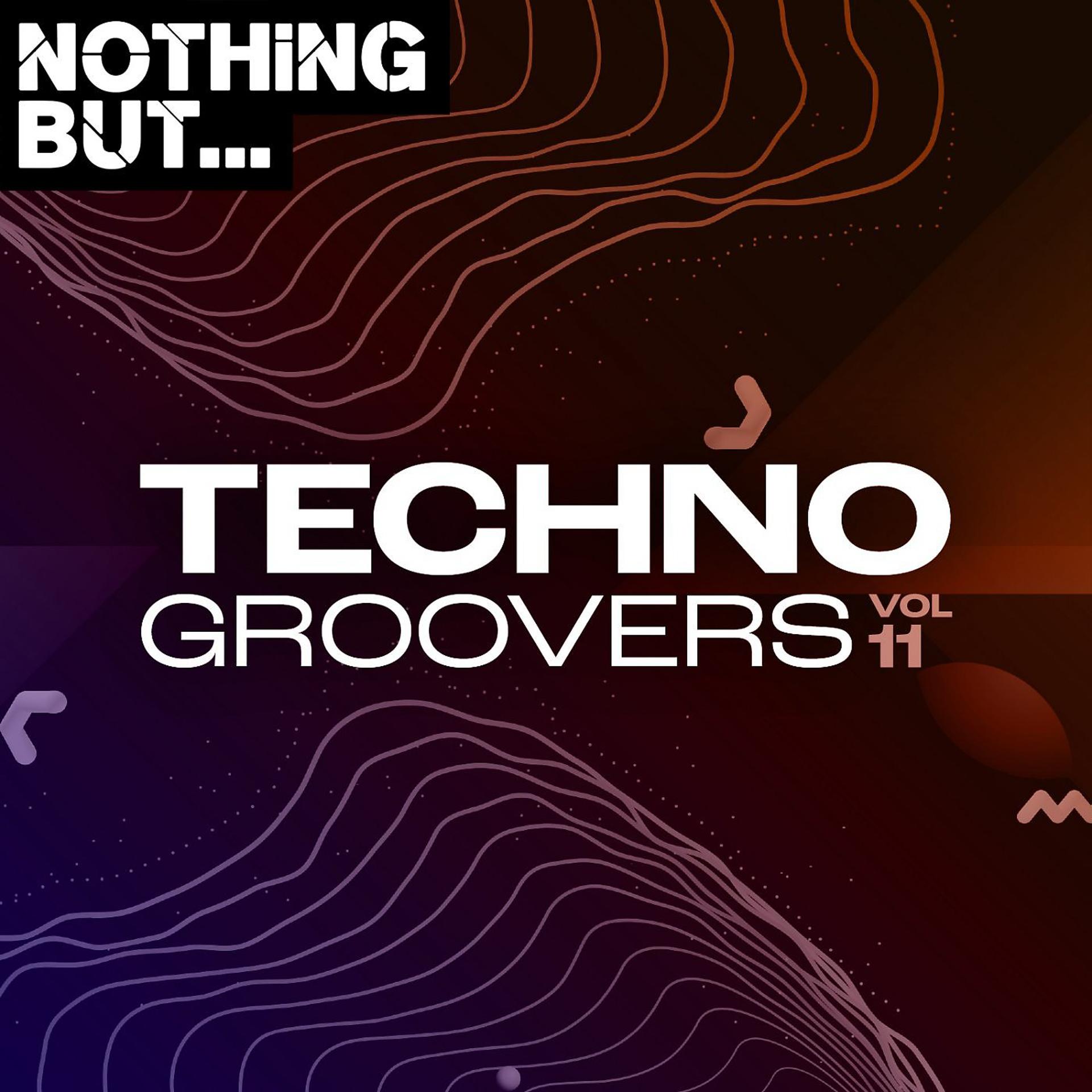 Постер альбома Nothing But... Techno Groovers, Vol. 11