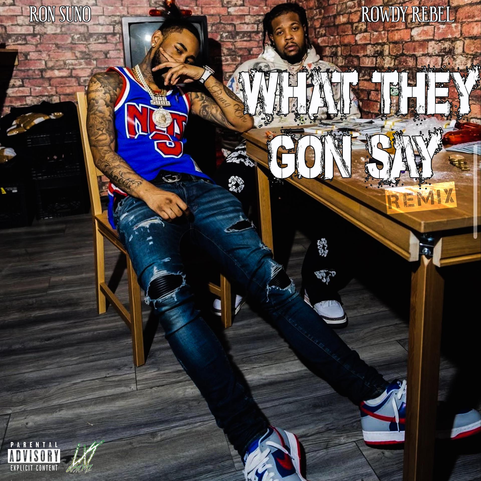 Постер альбома What They Gon Say (Remix) [feat. Rowdy Rebel]