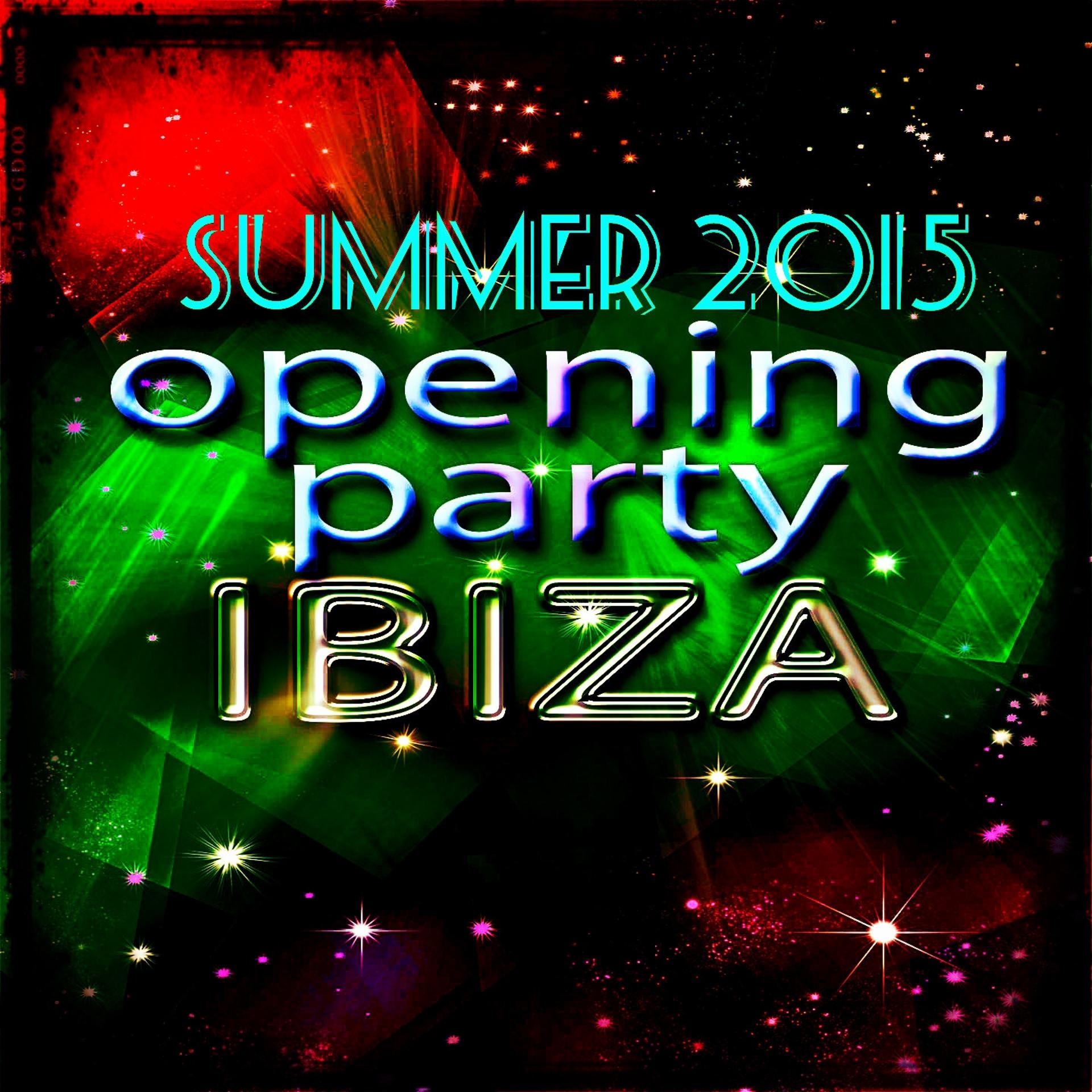 Постер альбома Opening Party Ibiza Summer 2015 (Top 40 Dance Essential Hits for DJ Set and Music Festival Extended Only)
