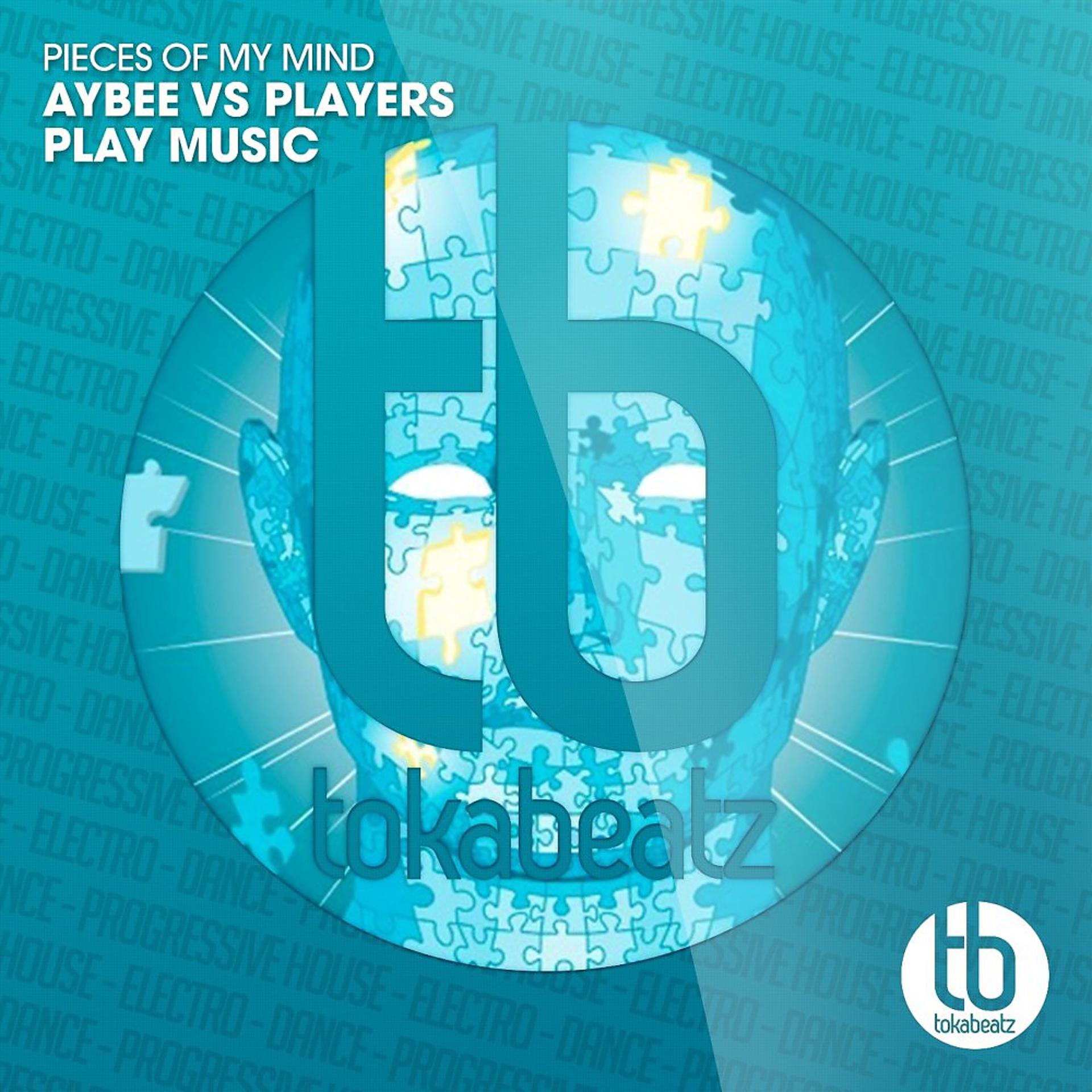 Постер альбома Pieces of My Mind (Aybee vs. Players Play Music)