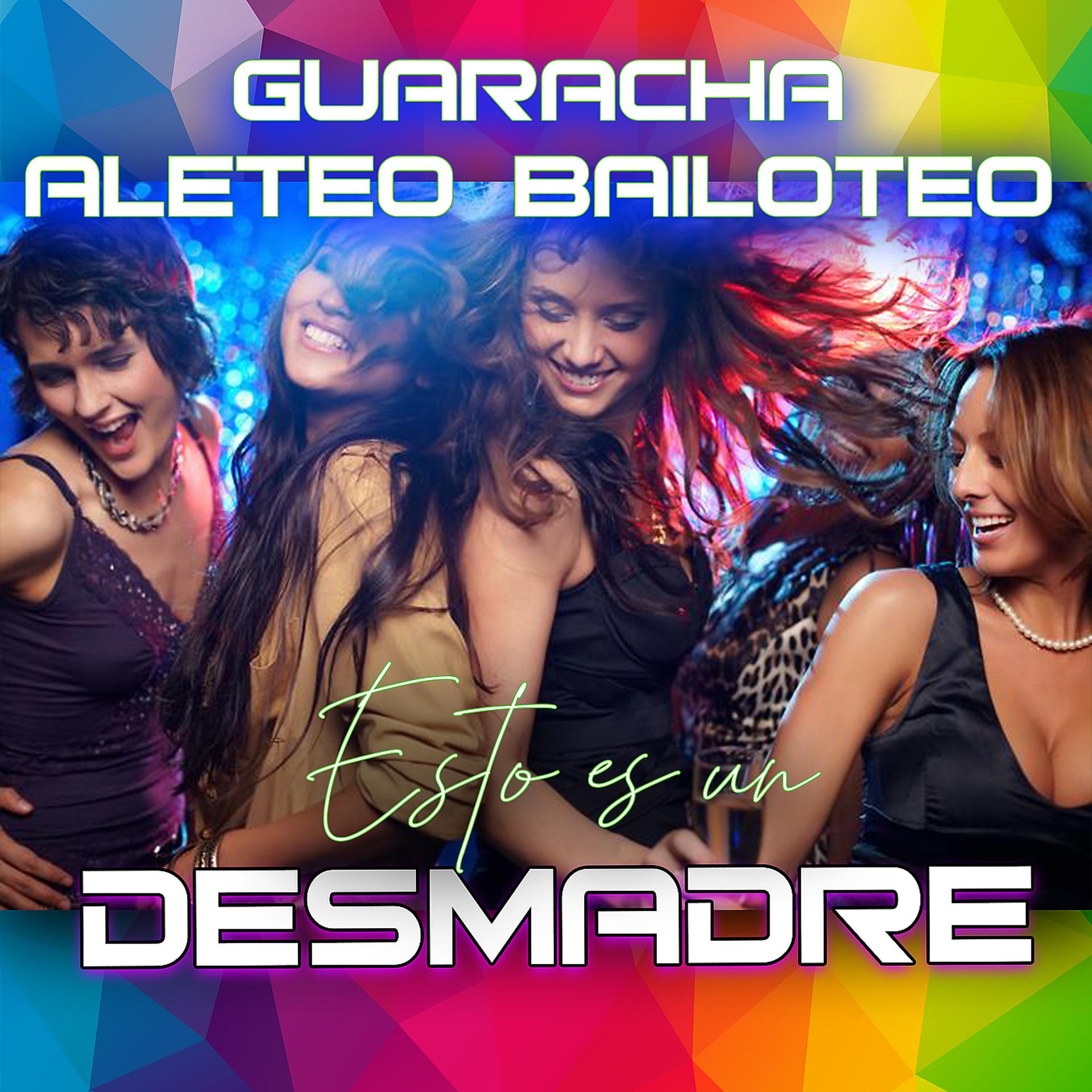 Постер альбома Guaracha Aleteo Bailoteo Esto Es Un Desmadre