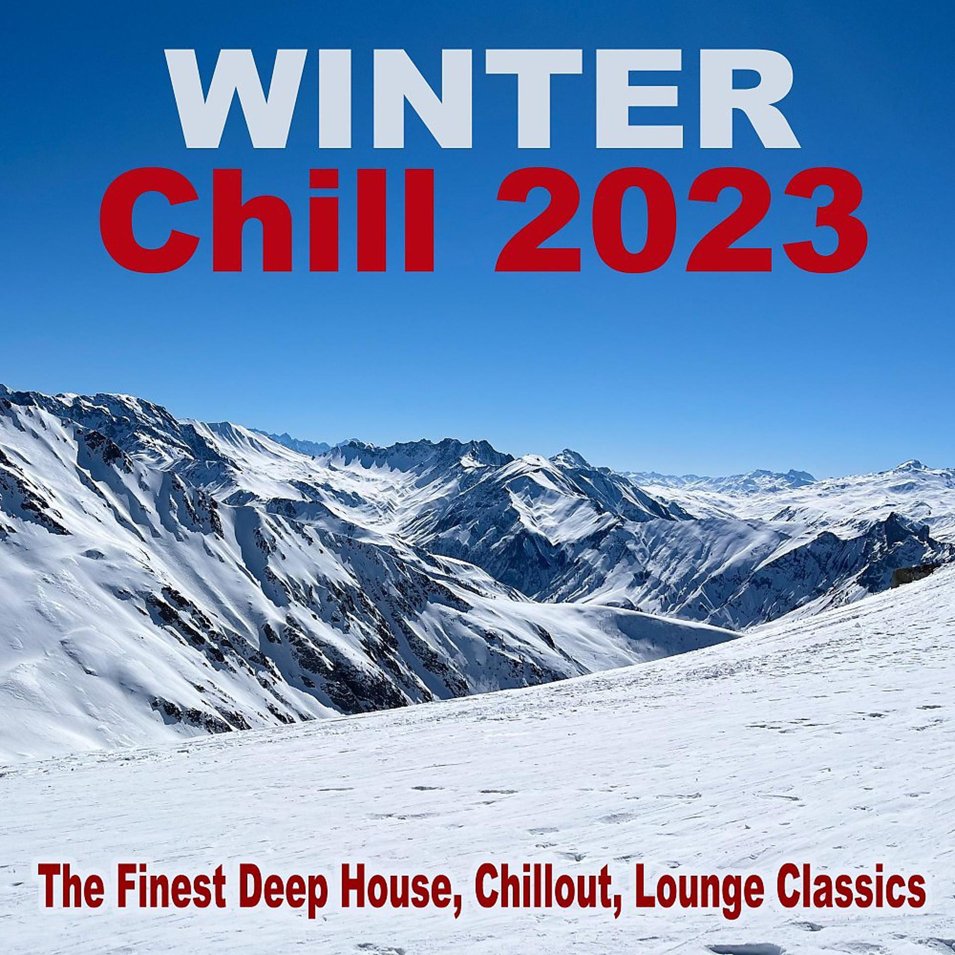 Постер альбома Winter Chill 2023 (The Finest Deep House, Chillout, Lounge Classics)