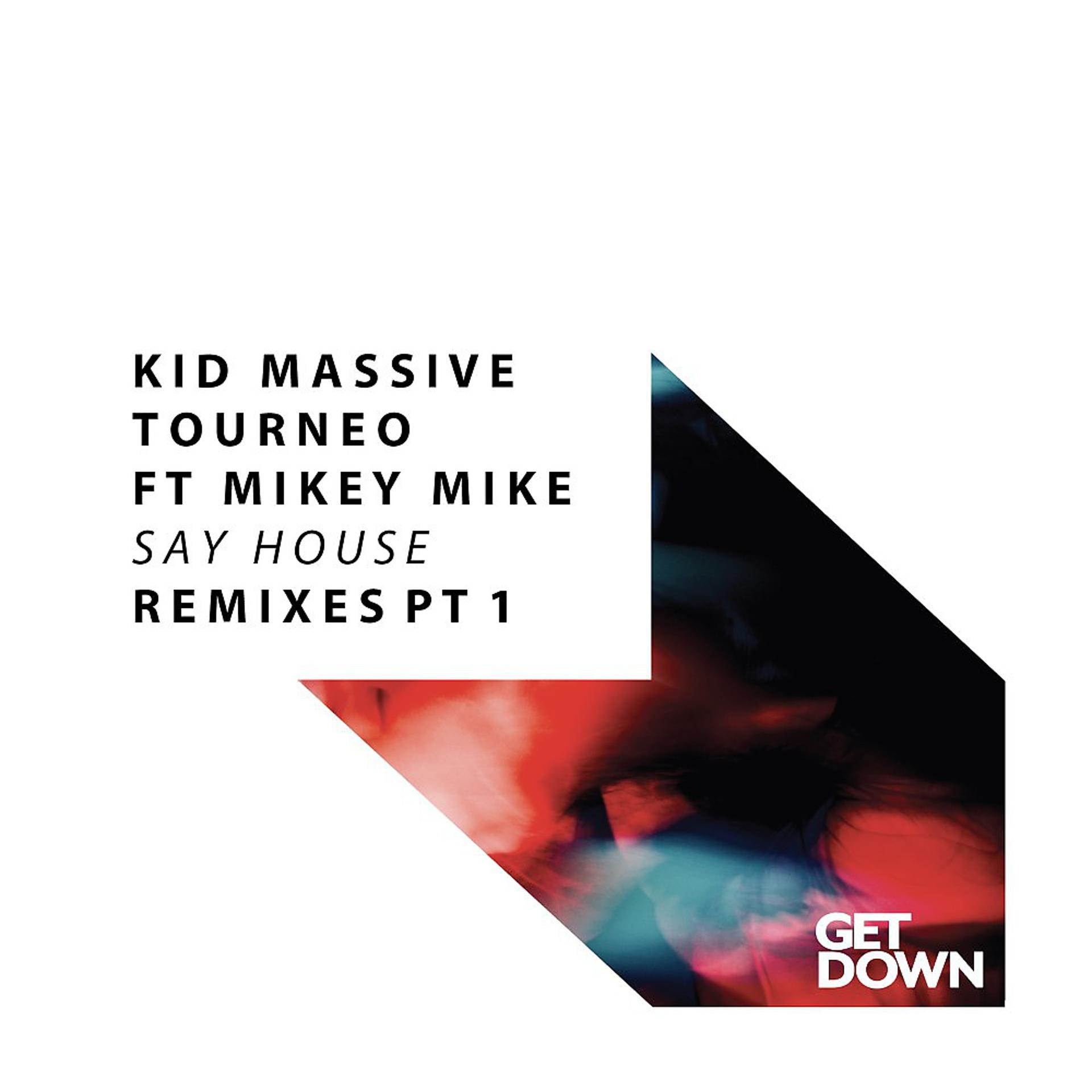 Постер к треку Kid Massive, Tourneo, Mikey Mike - Say House (Chris Valencia Remix)