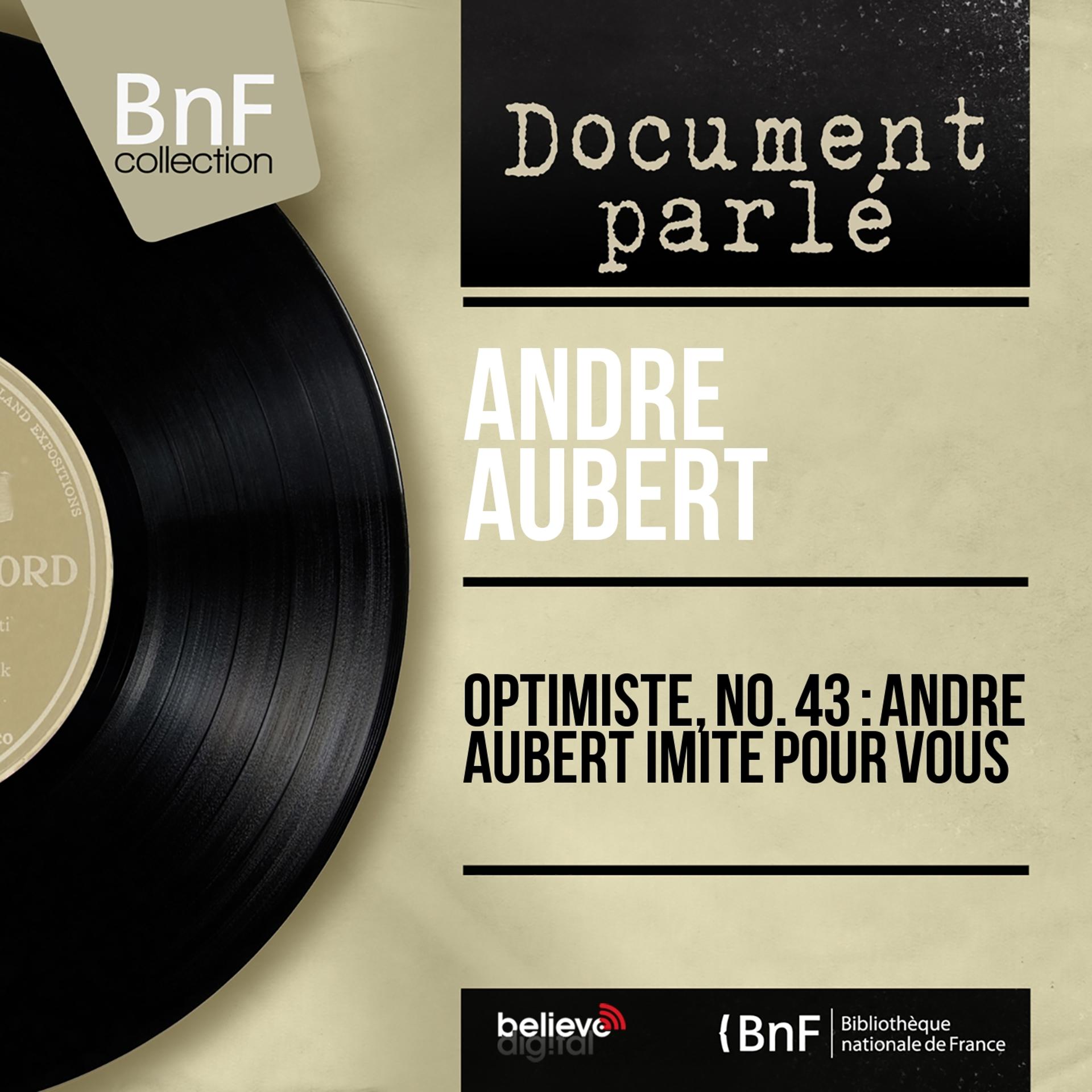 Постер альбома Optimiste, no. 43 : andré aubert imite pour vous (Mono version)