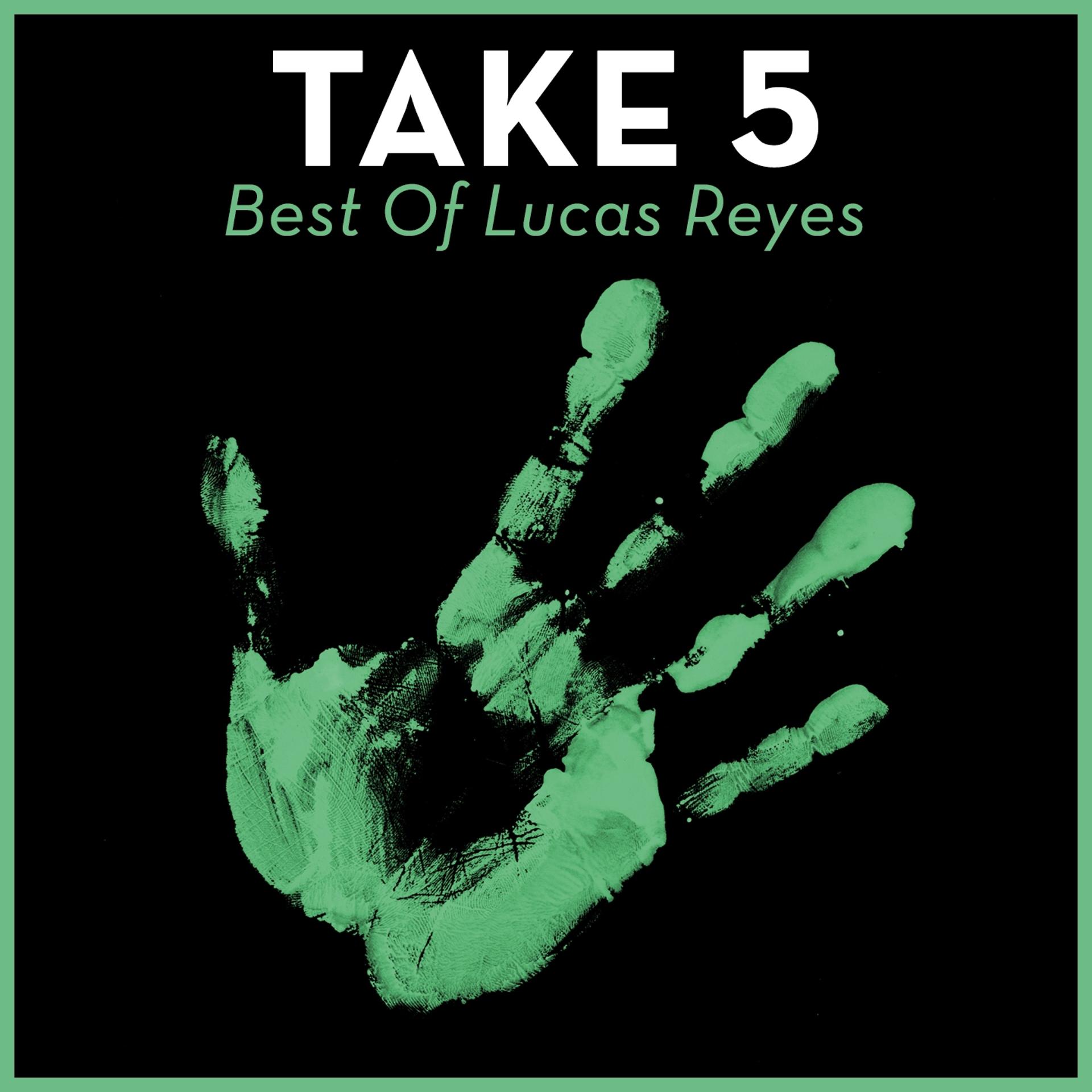 Постер альбома Take 5 - Best of Lucas Reyes