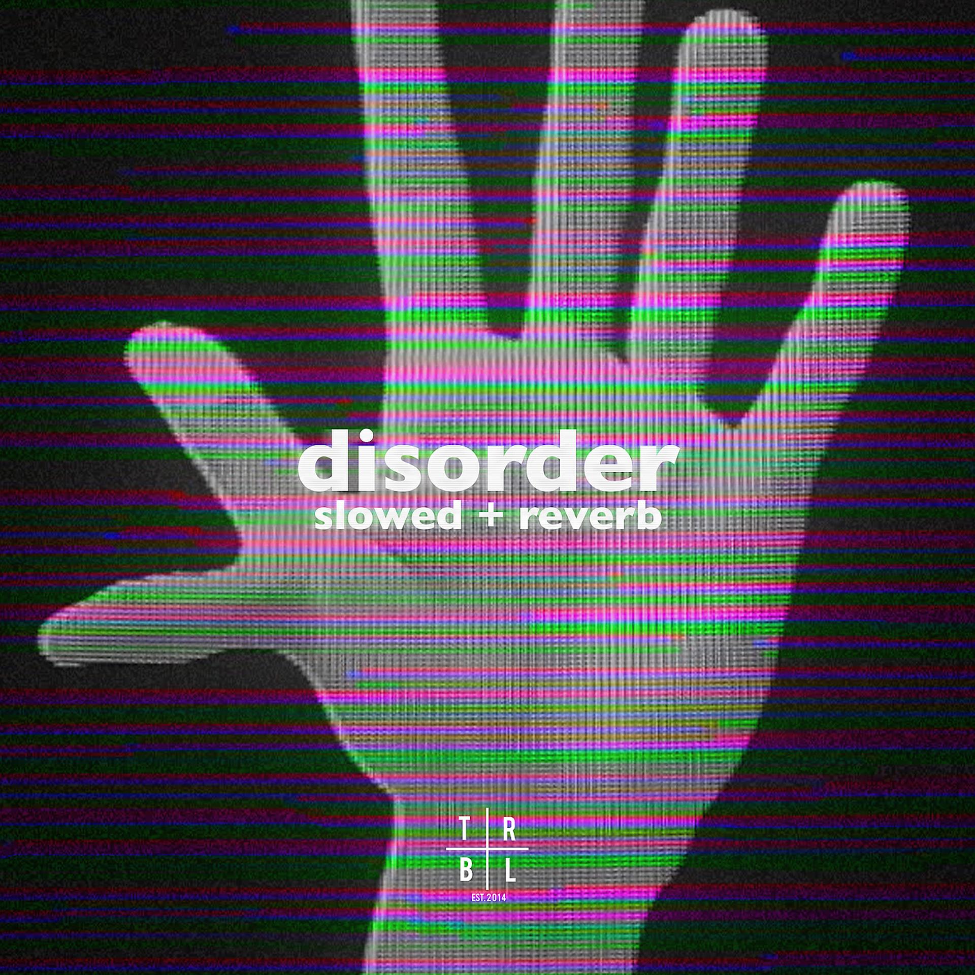 Постер альбома Disorder (Slowed + Reverb)