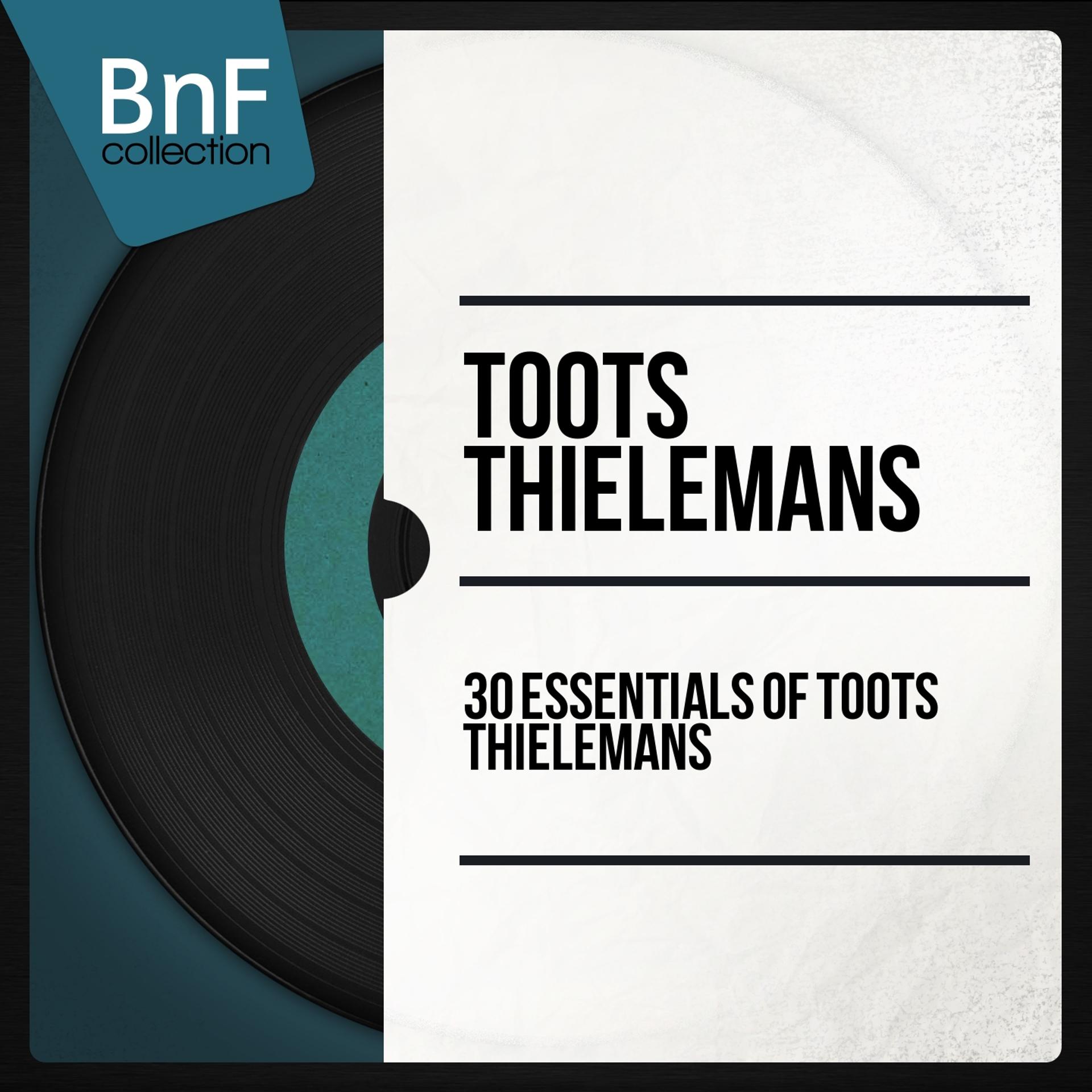 Постер альбома 30 Essentials of Toots Thielemans (Mono Version)