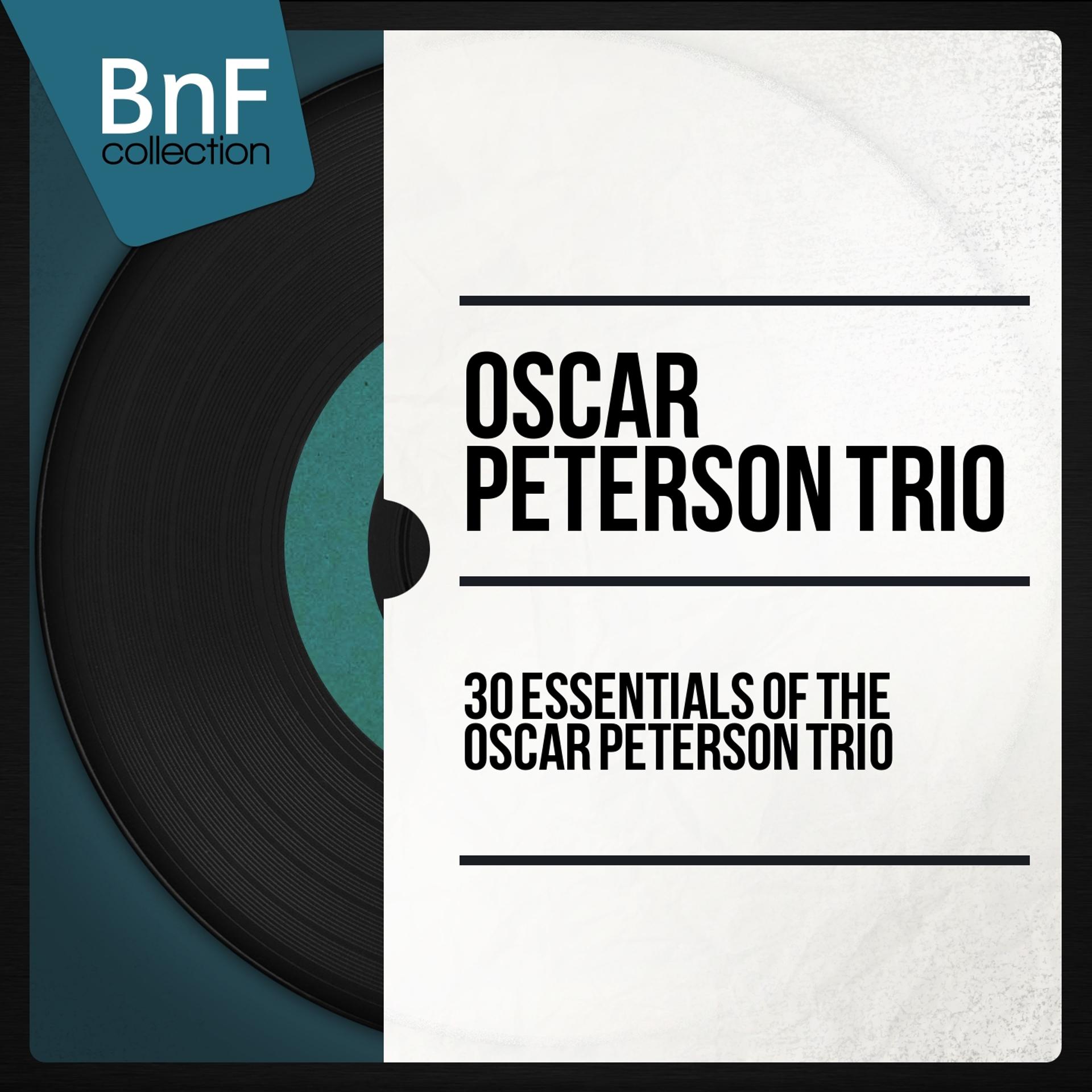 Постер альбома 30 Essentials of the Oscar Peterson Trio (Mono Version)