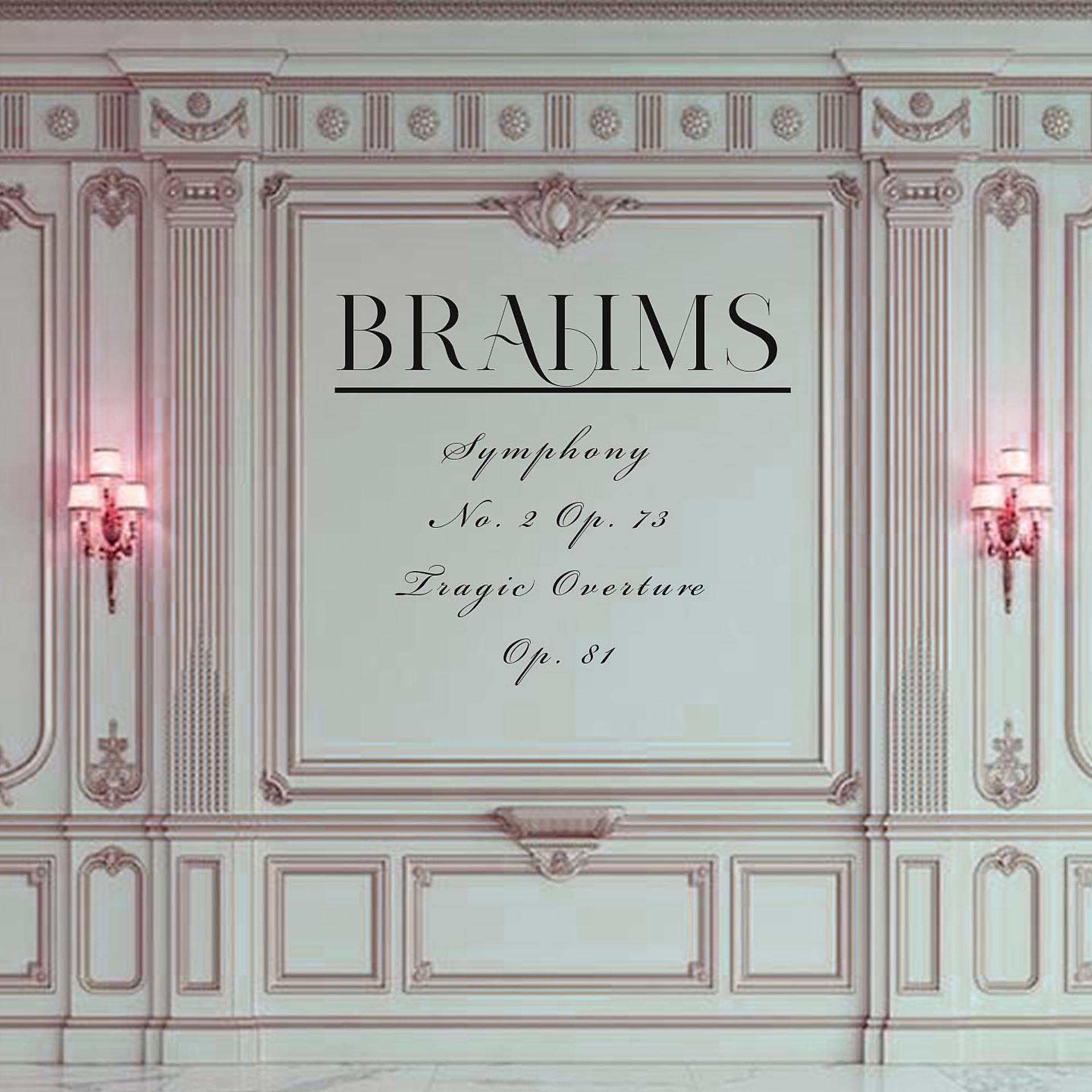 Постер альбома Brahms, Symphony No. 2, Op. 73 - Tragic Overture Op. 81