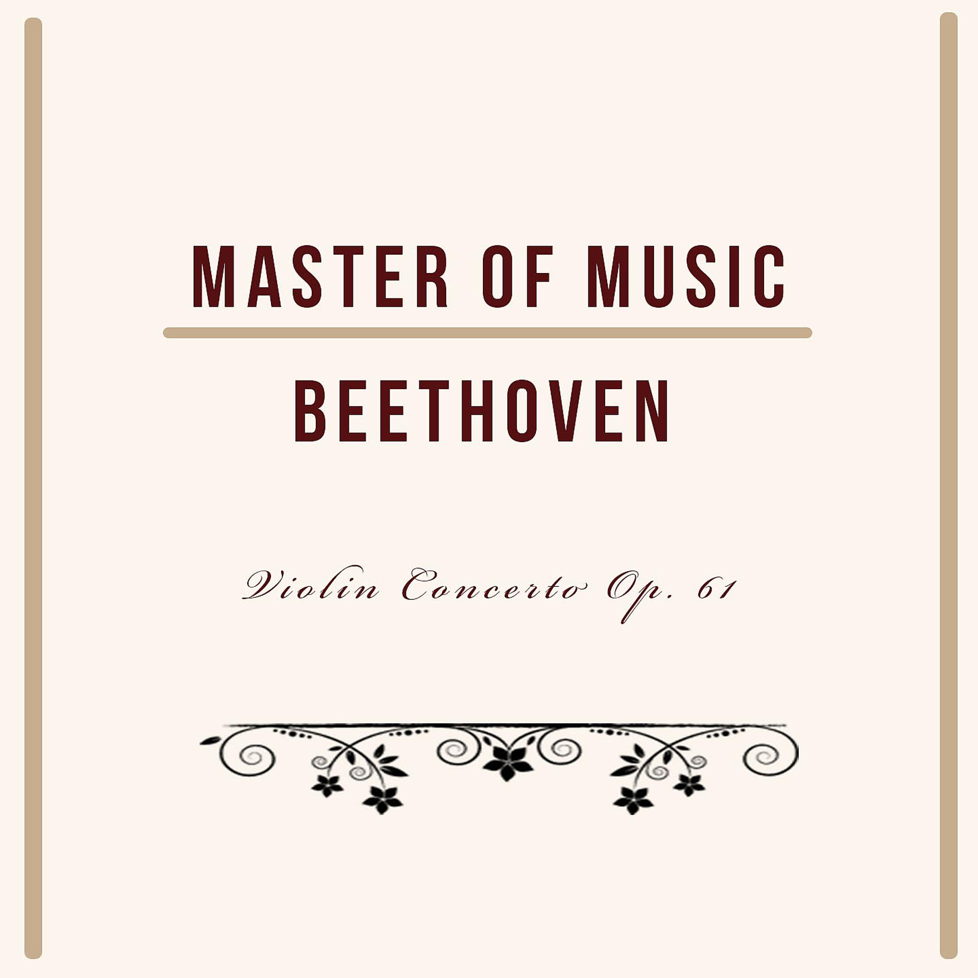 Постер альбома Master of Music, Beethoven - Violin Concerto Op. 61