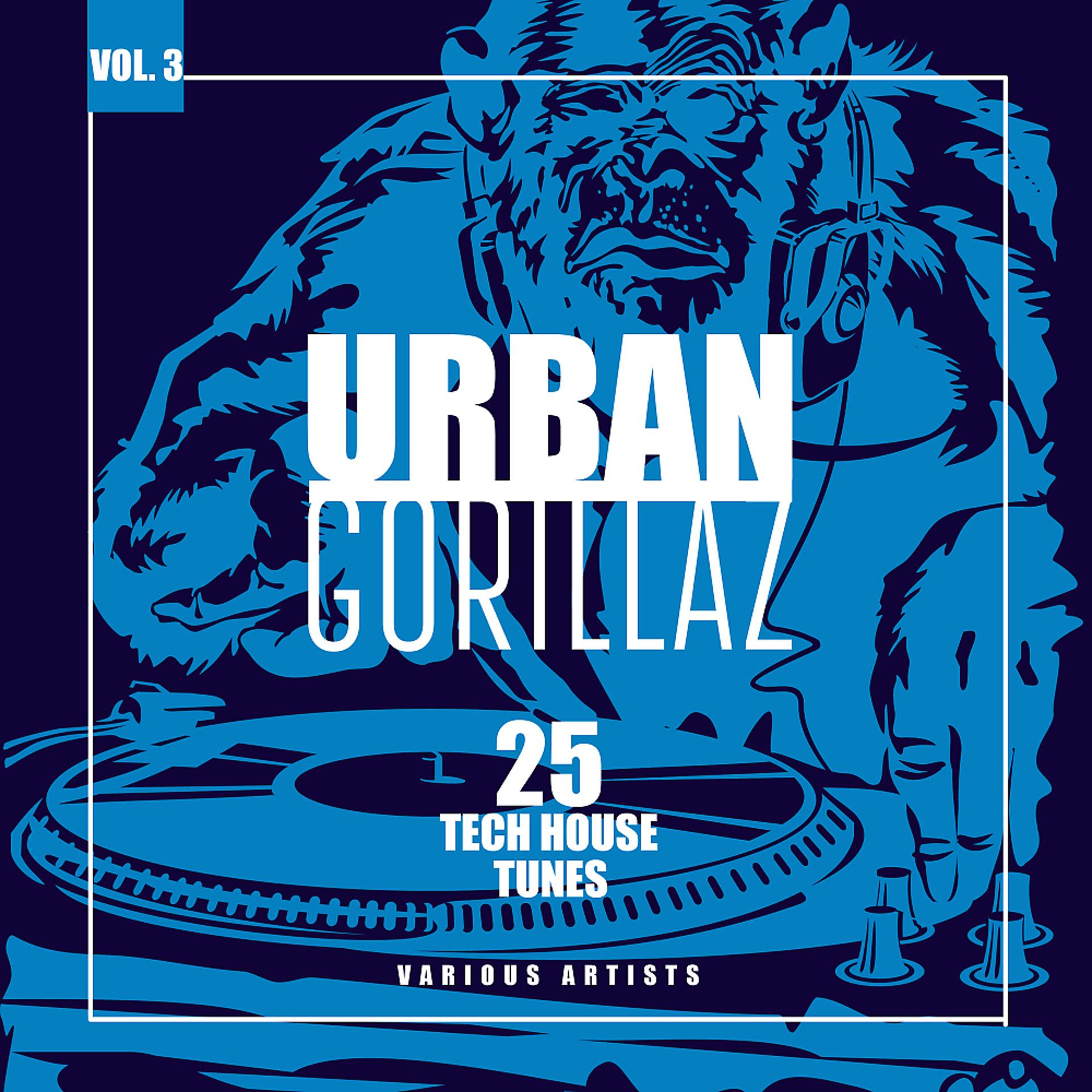 Постер альбома Urban Gorillaz, Vol. 3 (25 Tech House Tunes)