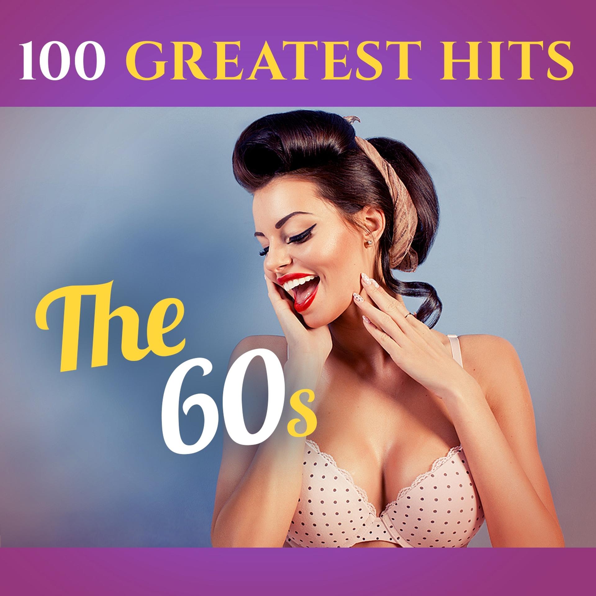Постер альбома 100 Greatest Hits: The 60S (Recordings - Top Sound Quality!)