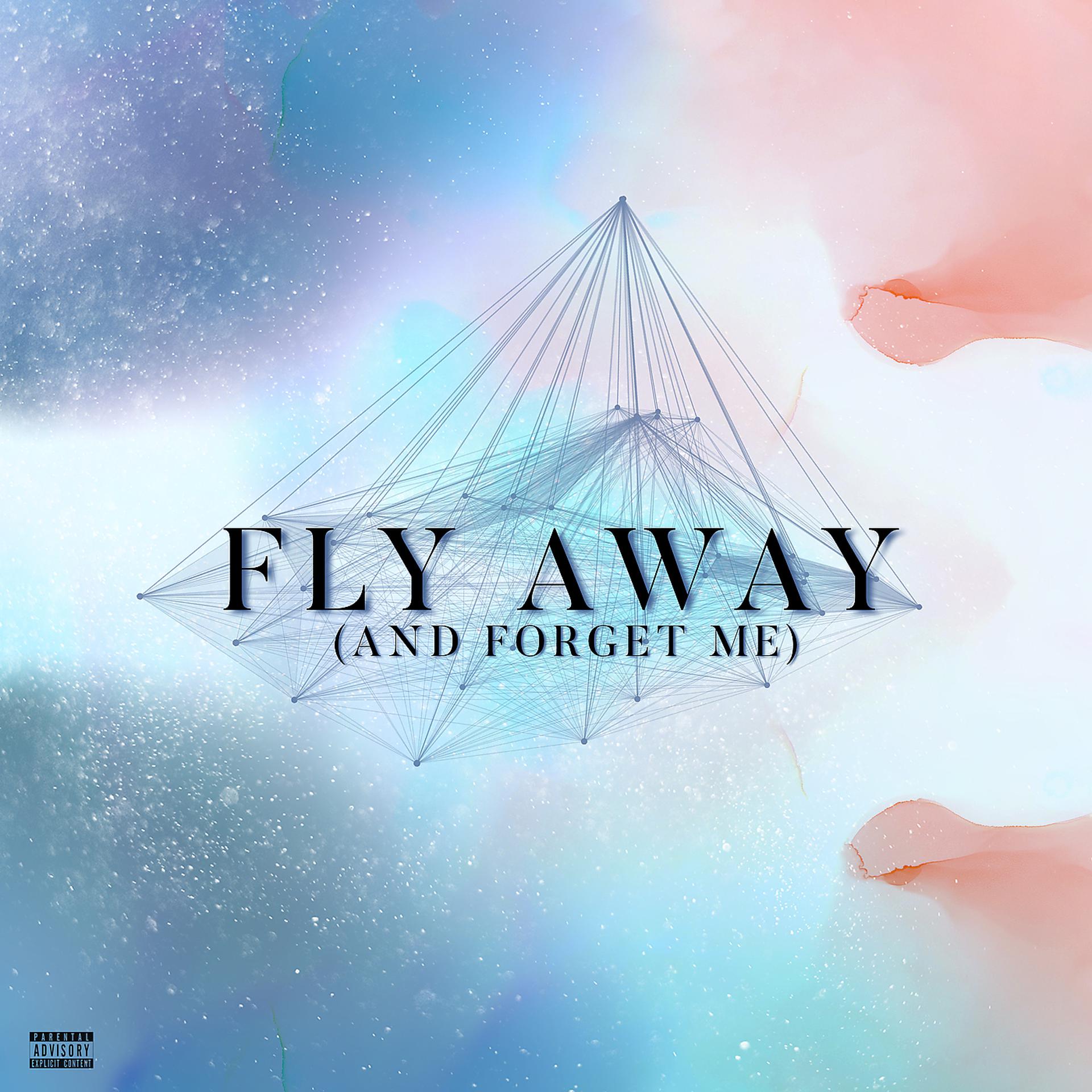 Постер альбома Fly Away (And Forget Me)