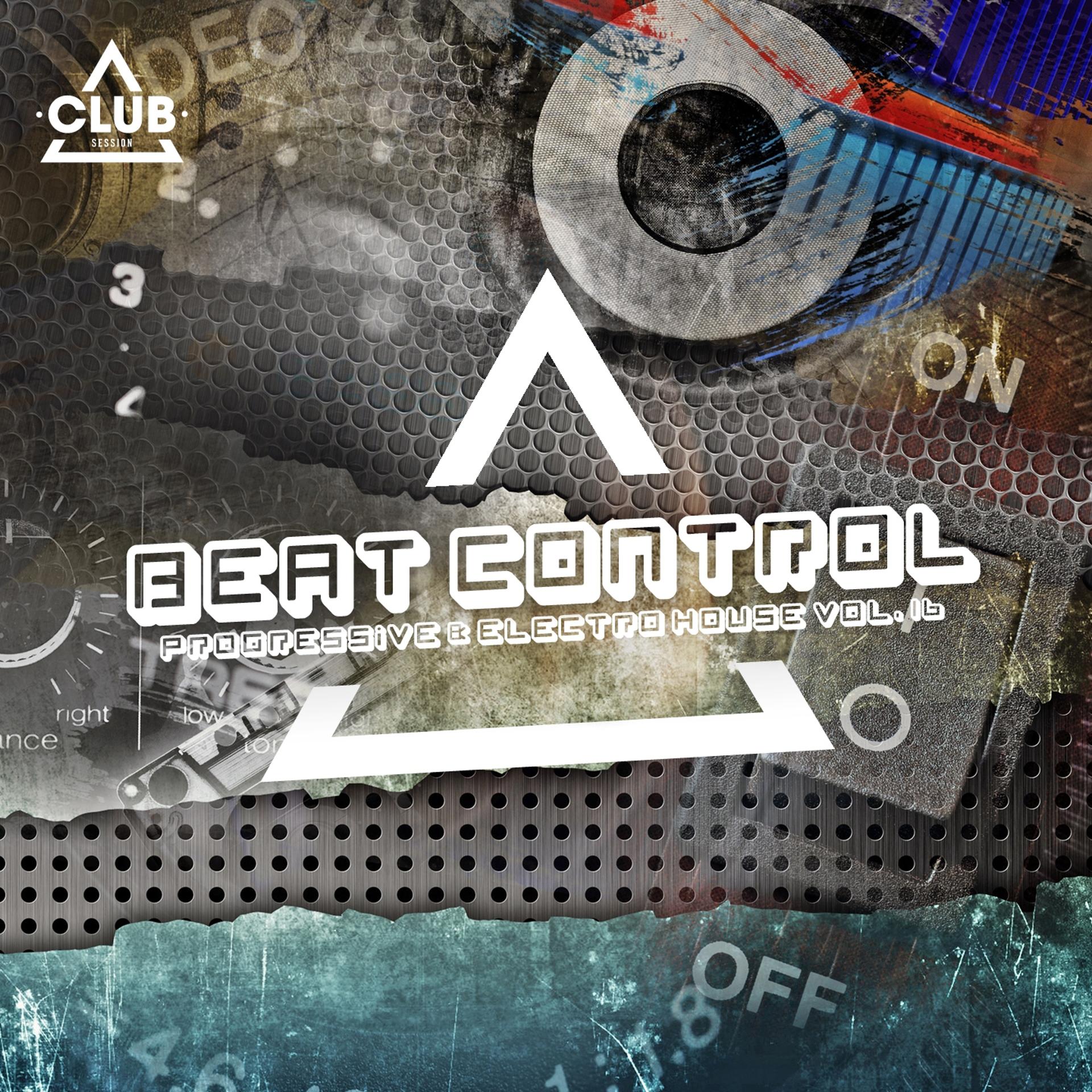Постер альбома Beat Control - Progressive & Electro House, Vol. 16