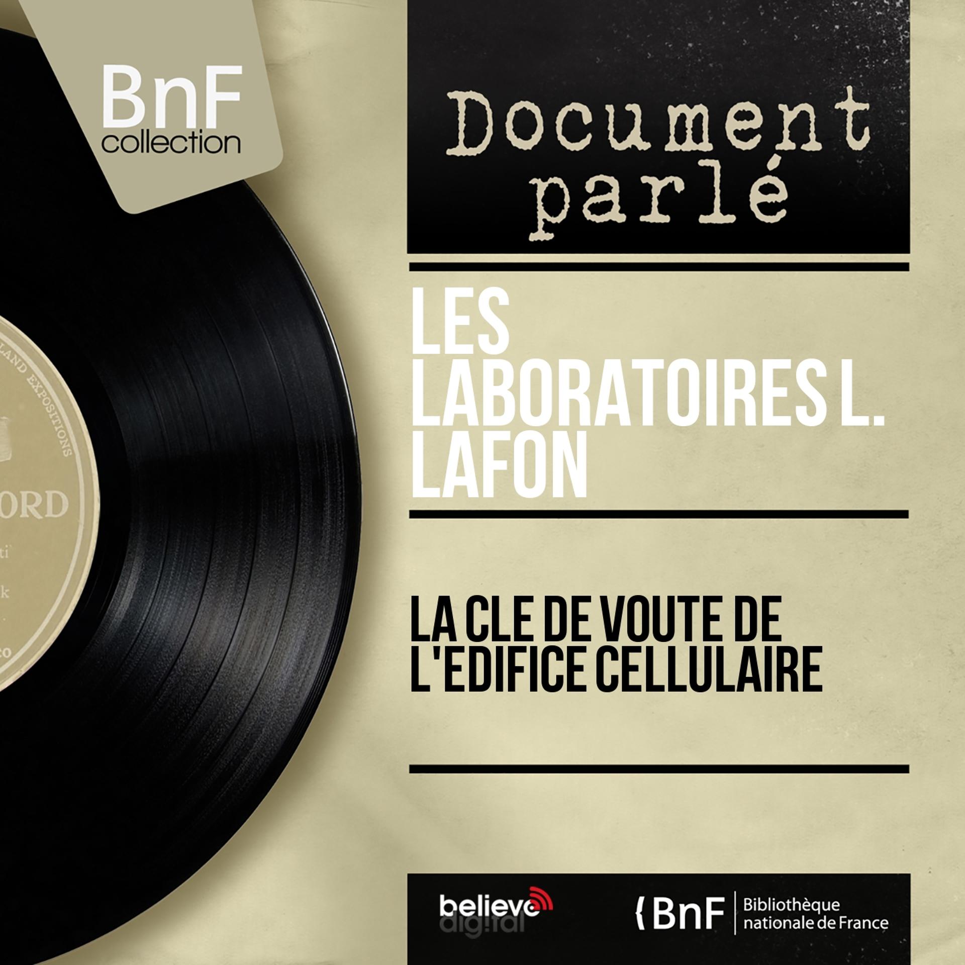Постер альбома La clé de voûte de l'édifice cellulaire (Mono Version)