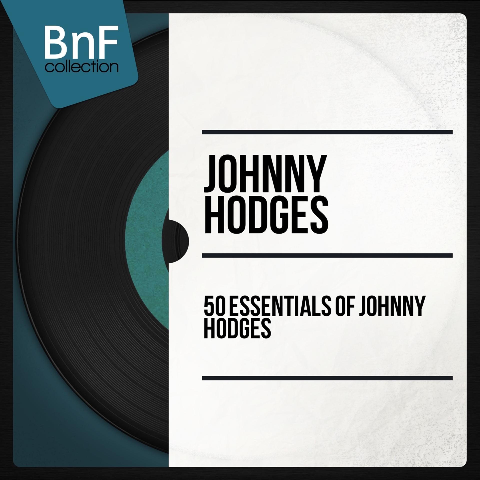 Постер альбома 50 Essentials of Johnny Hodges (Mono Version)