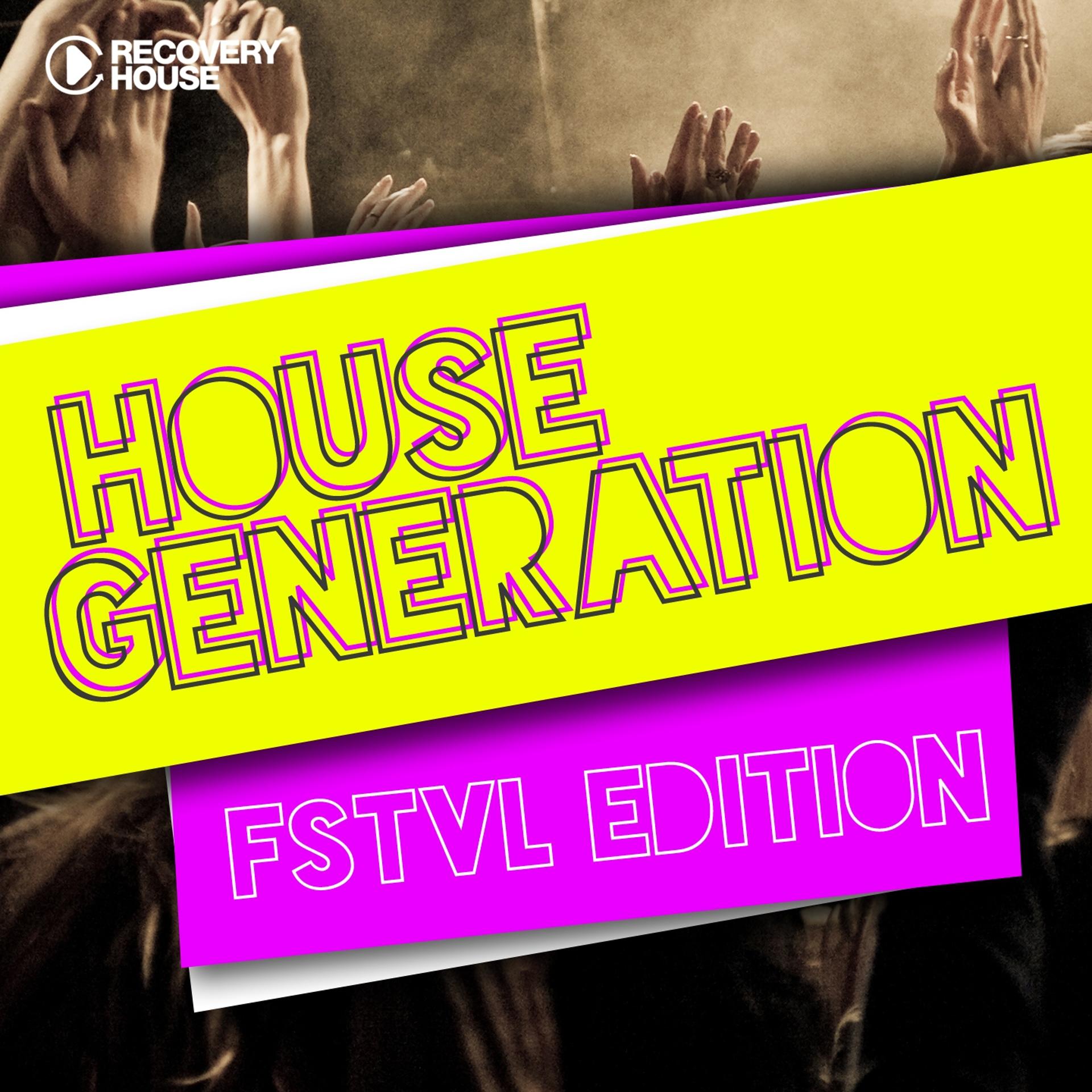 Постер альбома House Generation FSTVL Edition