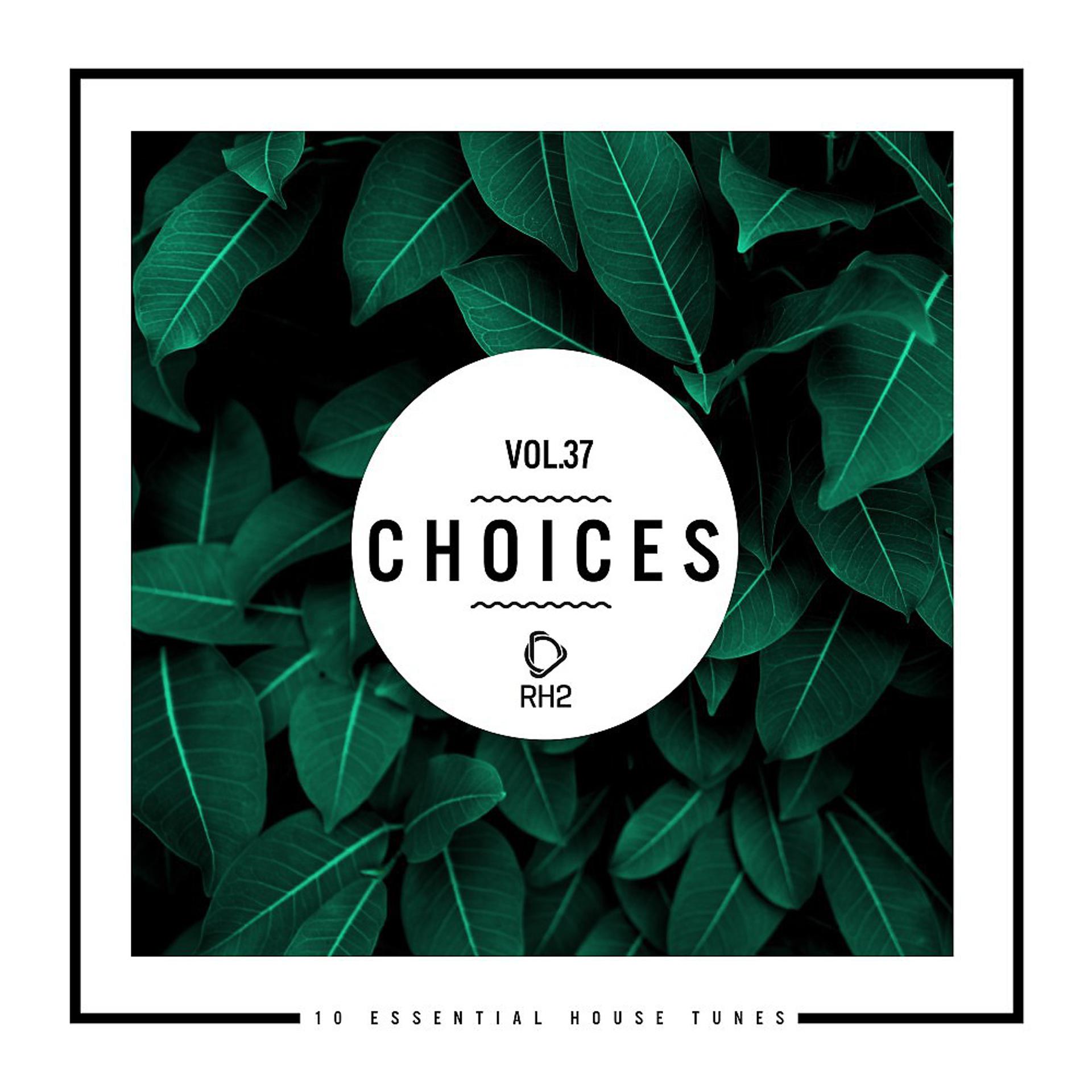Постер альбома Choices - 10 Essential House Tunes, Vol. 37